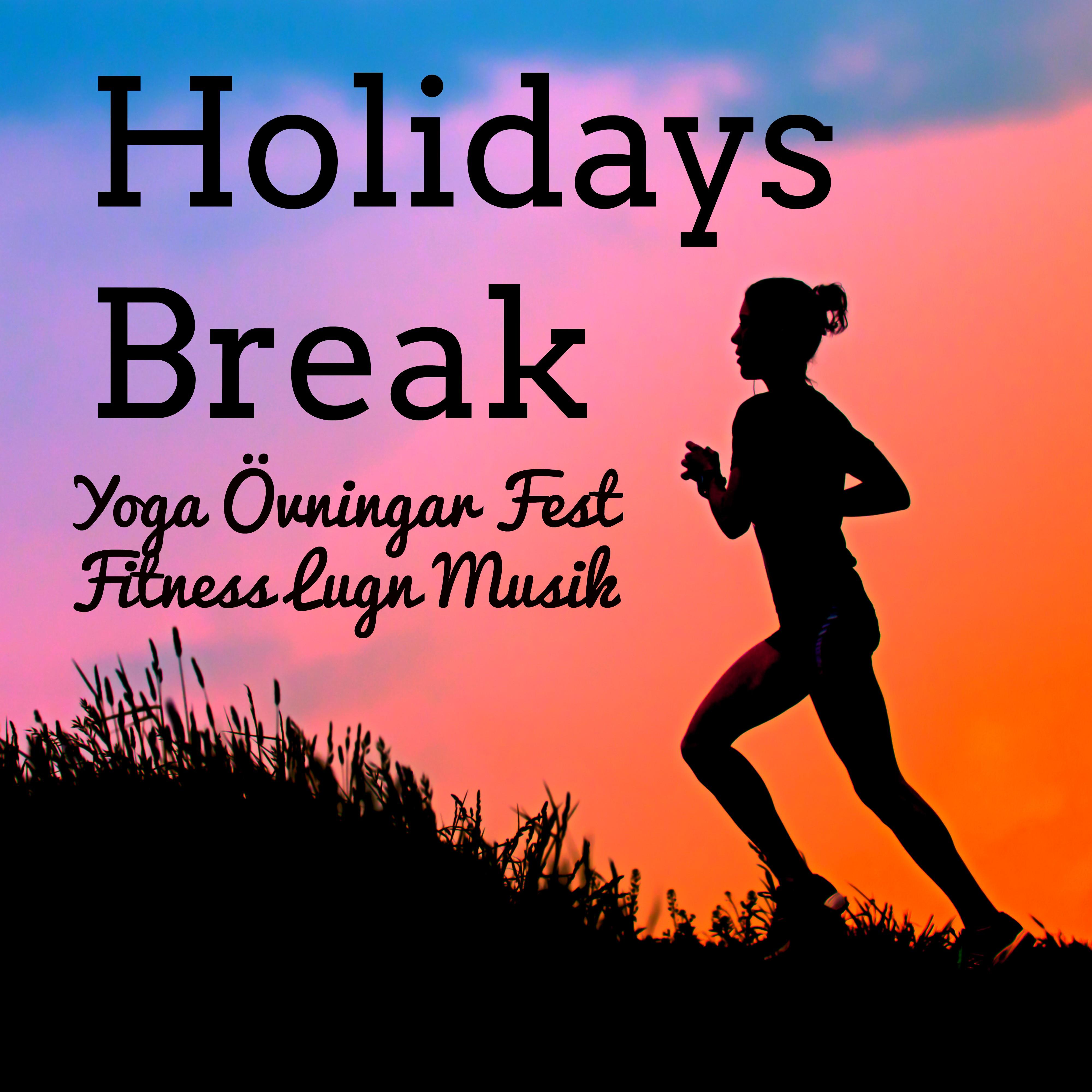 Holidays Break  Yoga vningar Fest Fitness Lugn Musik med Lounge Electro House Soulful Ljud