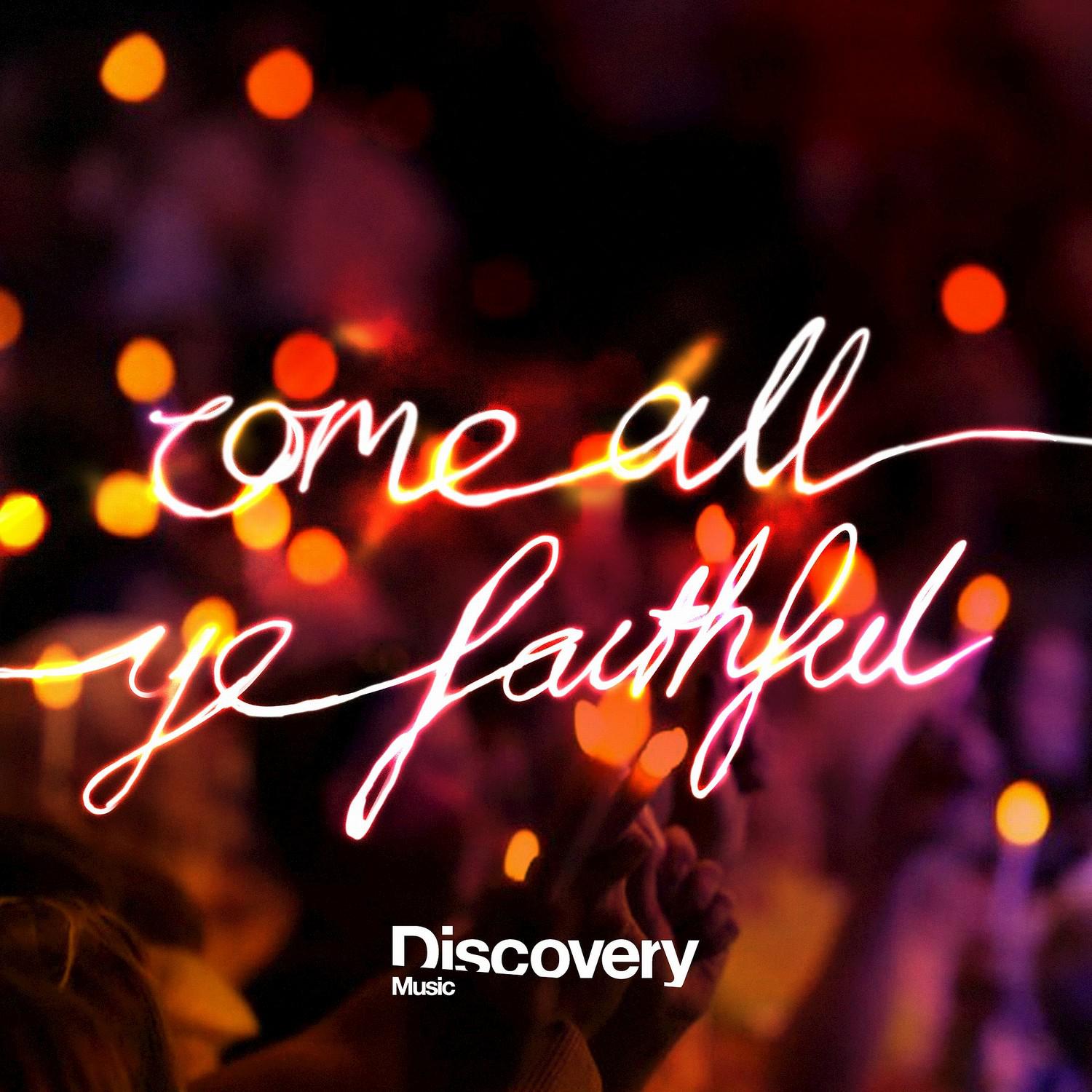 Come All Ye Faithful