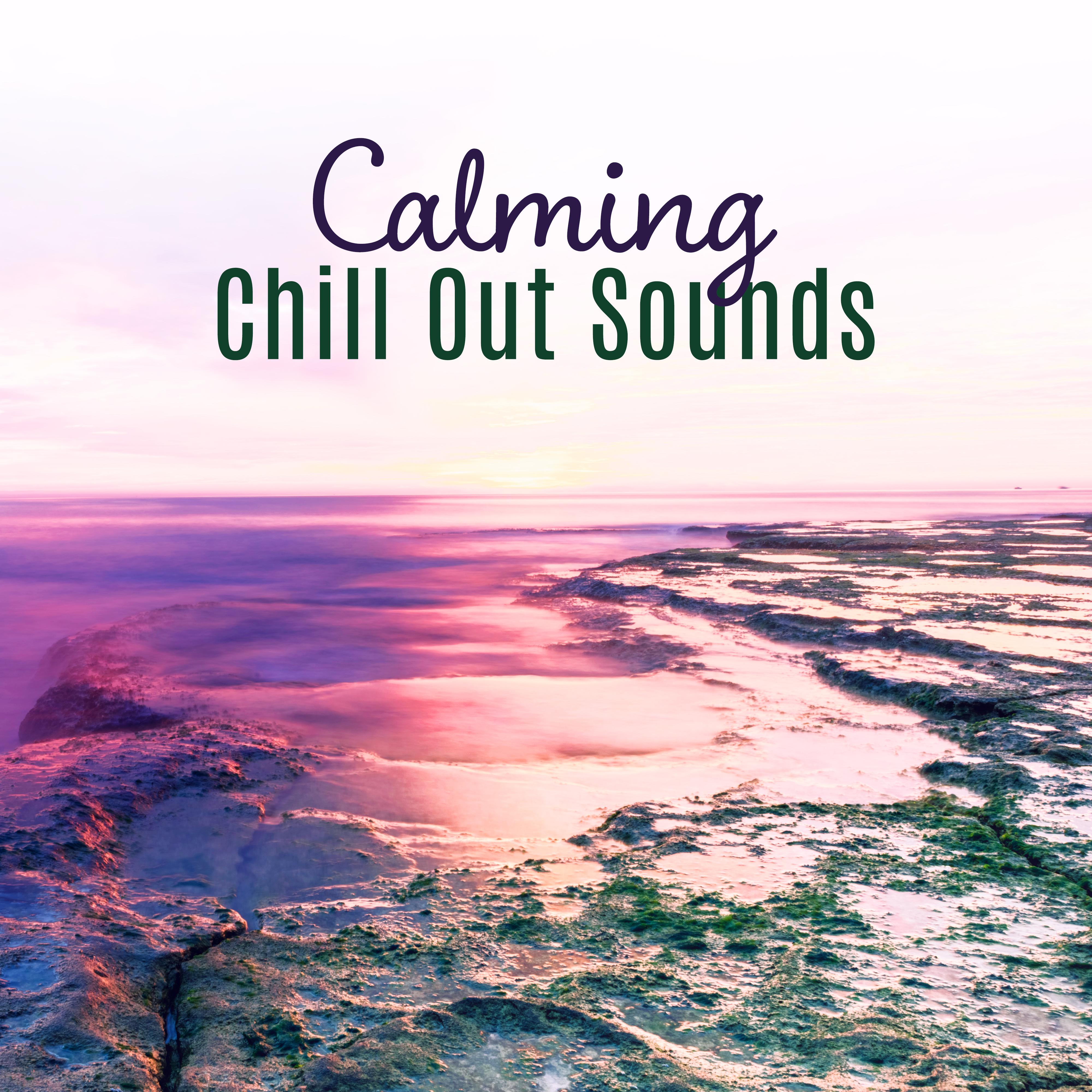 Calming Chill Out Sounds  Stress Relief, Music to Calm Down, Peaceful Waves, Summer 2017