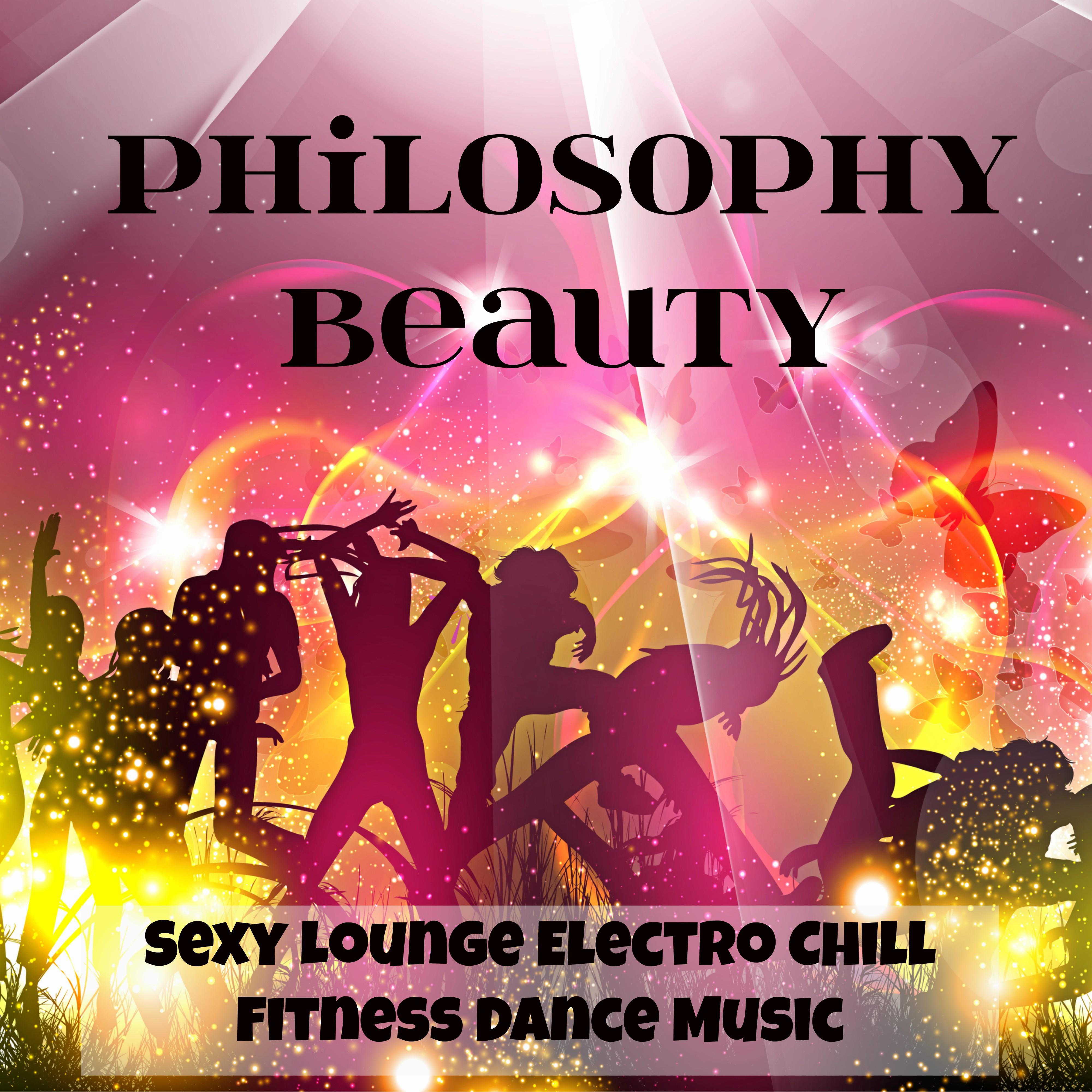 Philosophy Beauty - **** Lounge Electro Chillout Fitness Dance Music for Deep Emotions