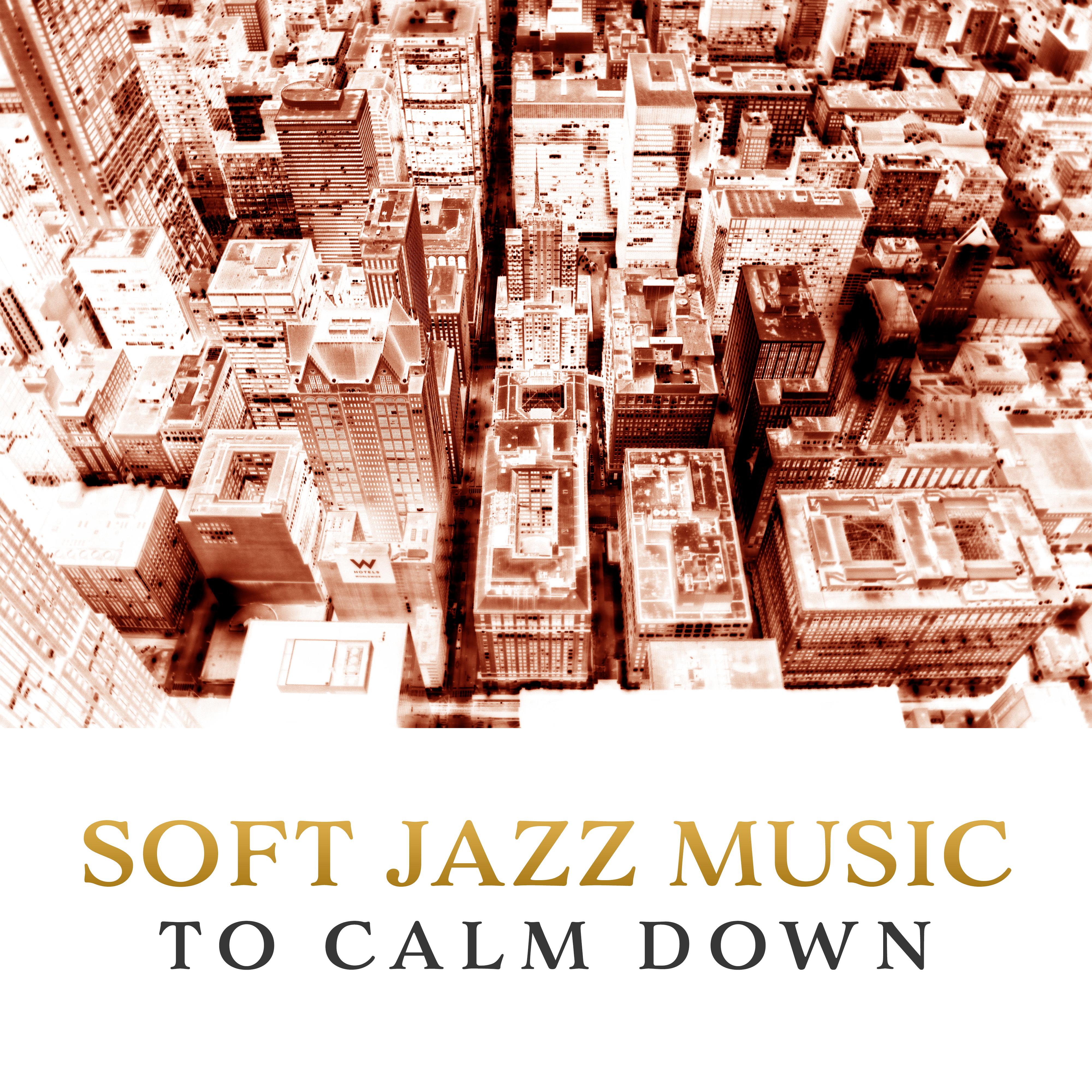 Soft Jazz Music to Calm Down  Easy Listening Jazz Music, Piano Relaxation, Instrumental Sounds to Rest