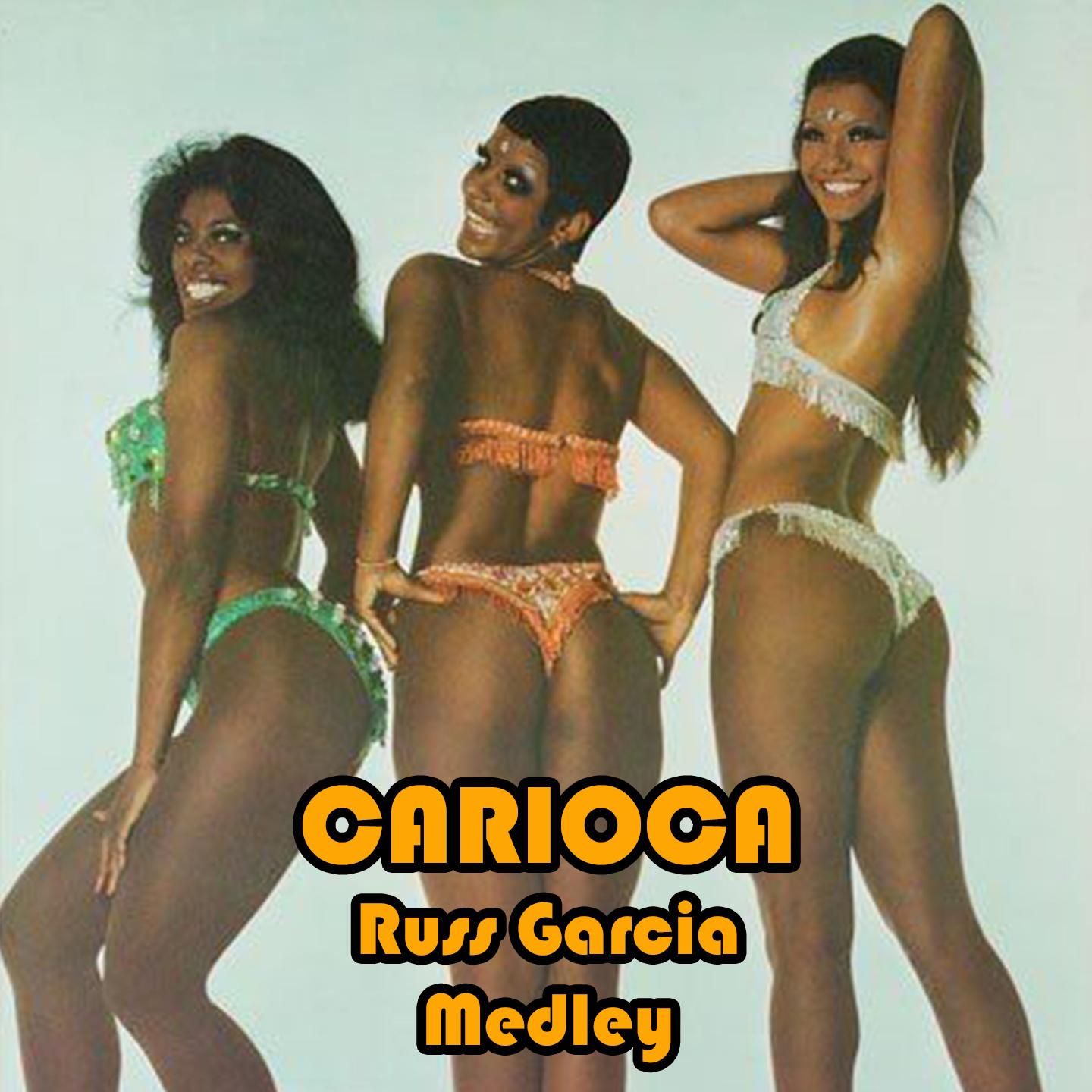 Carioca Medley: Carioca  Baia  Copacabana  Delicado  BaTuCaDa  Cavaquinho  Natalie  Fuiste a Bahia  Risque  Cae Cae  Corridas En Madrid  Sabrosa