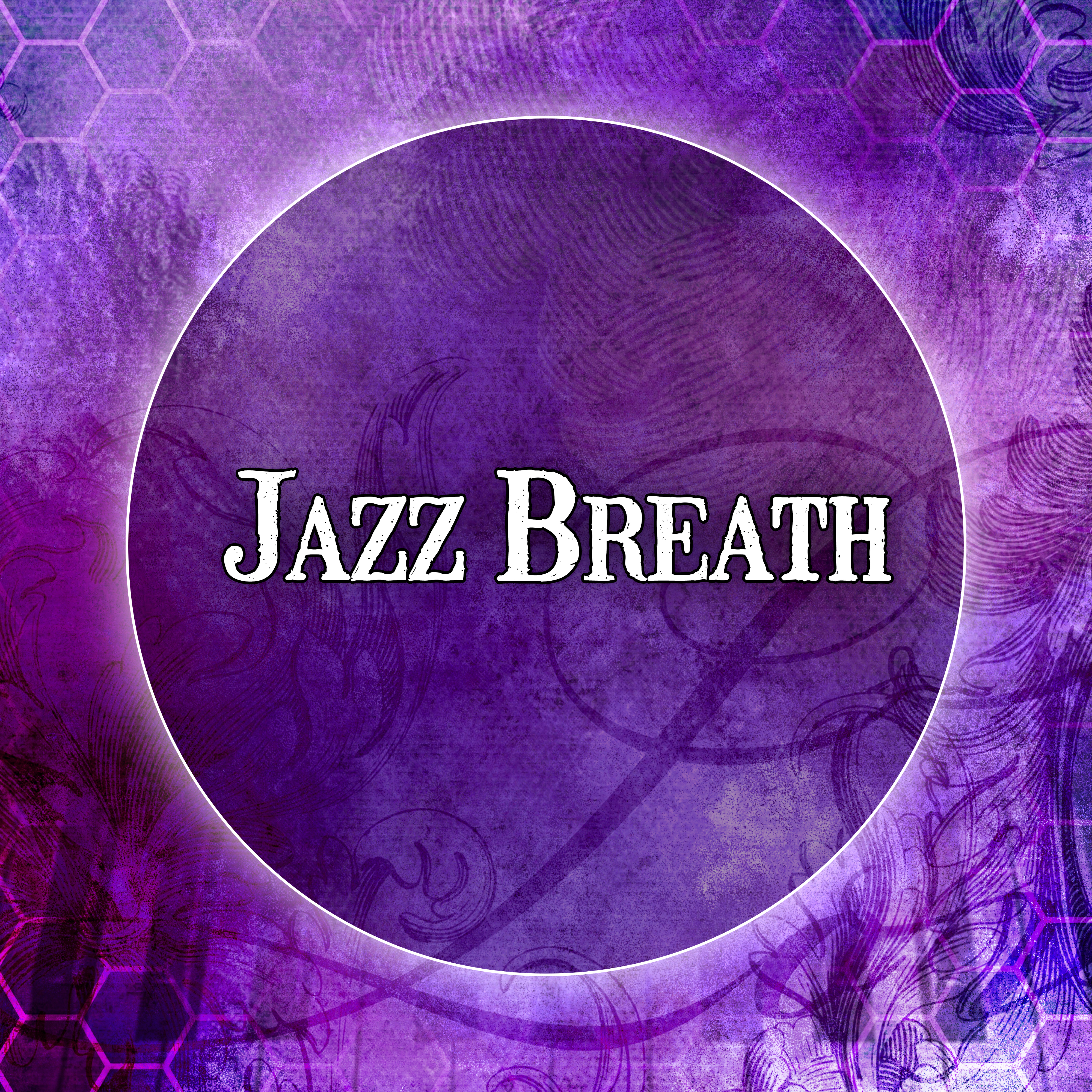 Jazz Breath  Jazz Inspirations, Jazz Lounge, Soft Piano Bar for Lovers, Candle Light Dinner, Restaurant Music
