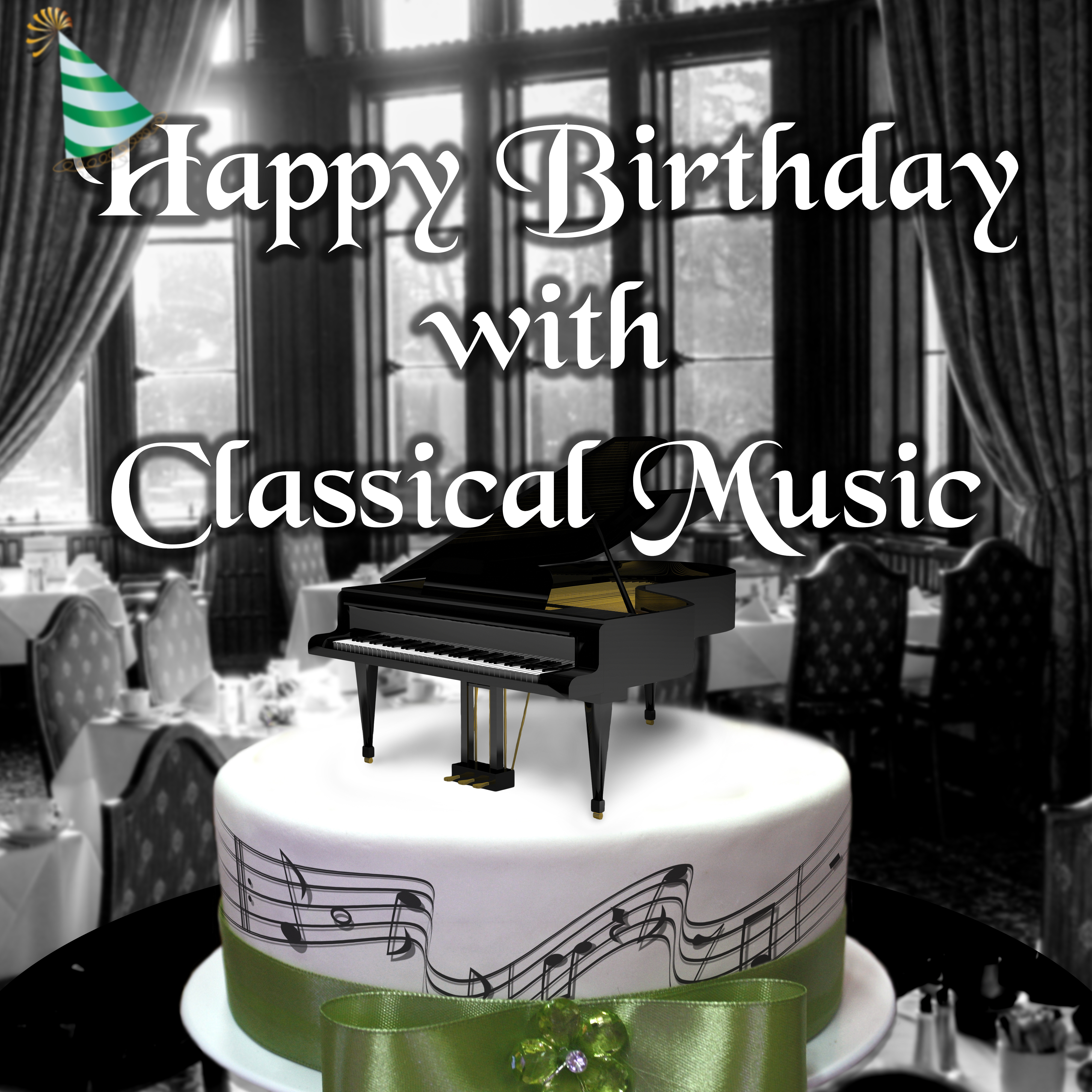 Happy Birthday with Classical Music  Celebration Day by Classical Music, How to Celebrate Birthday, Birthday Cake by Background Classics, Good Gifts