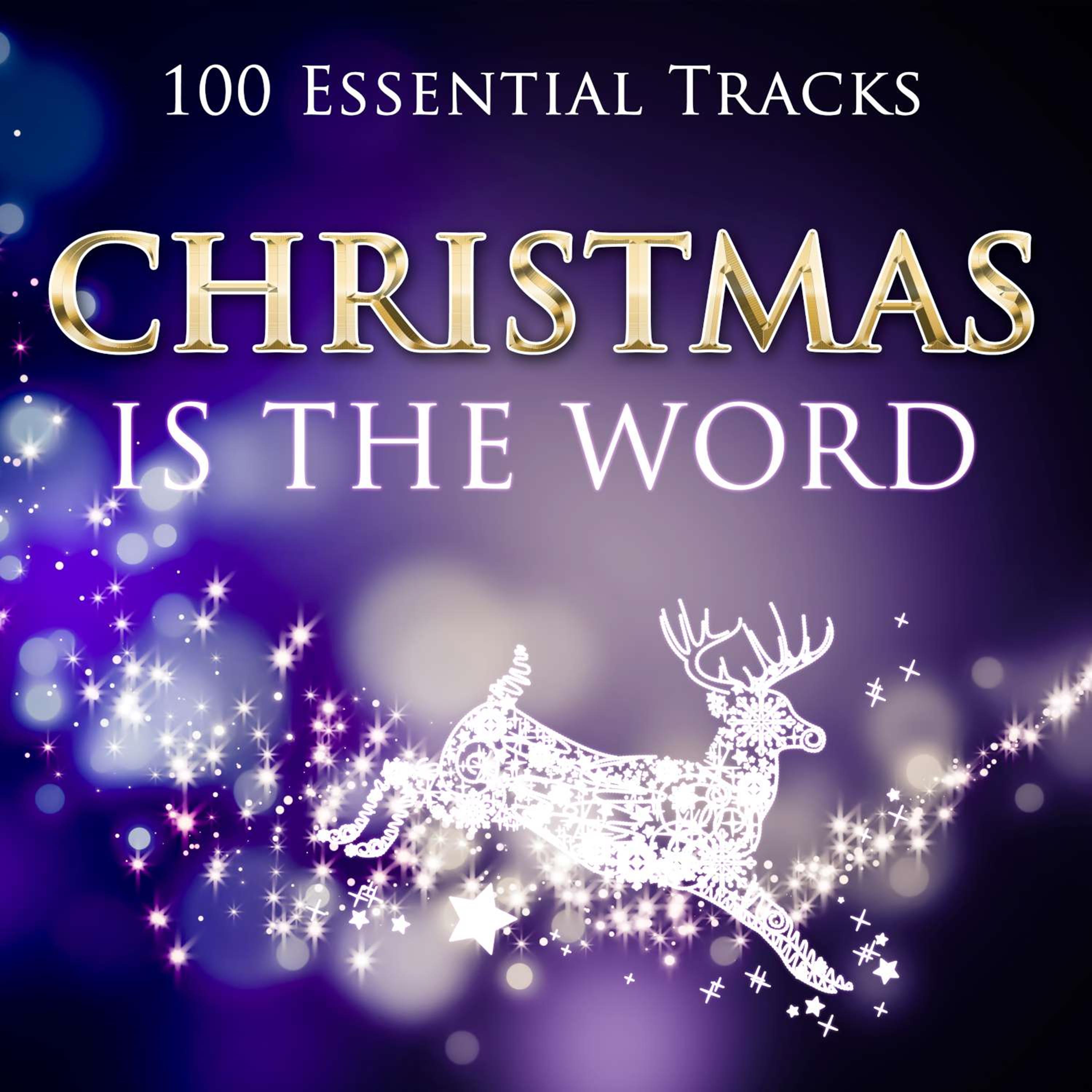 Christmas Is the Word (100 Essential Tracks)