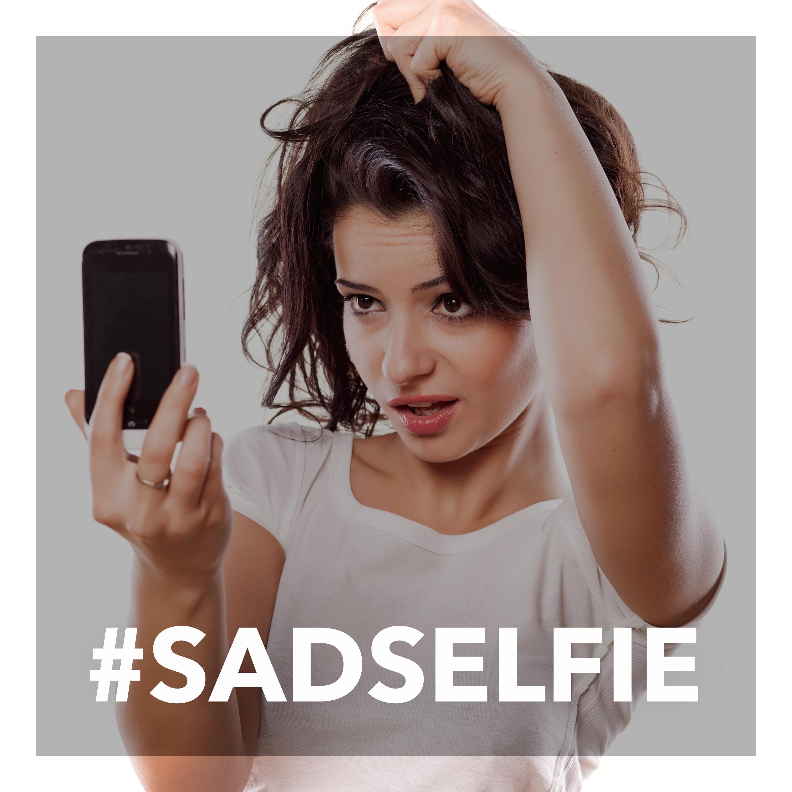 #SadSelfie