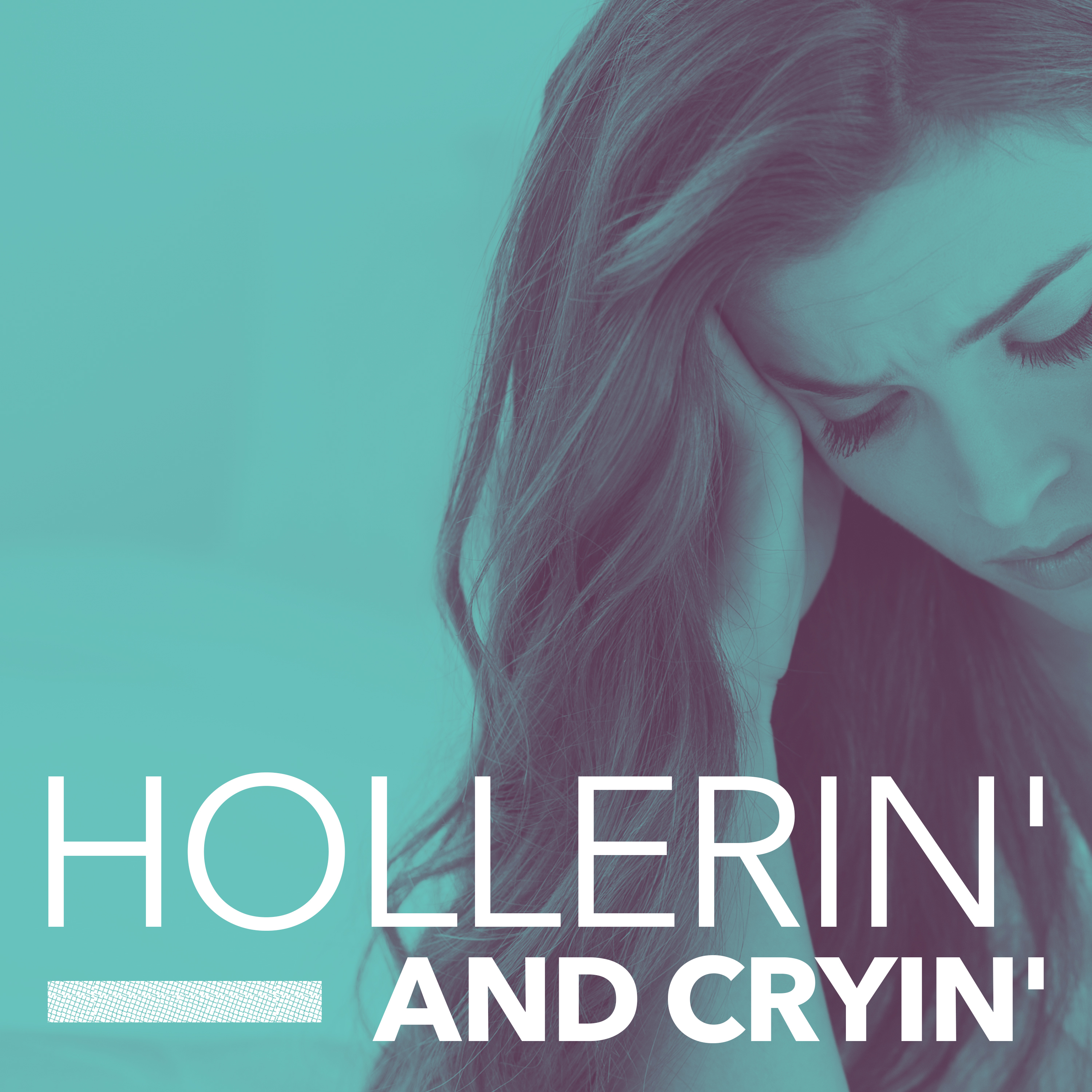 Hollerin' and Cryin'