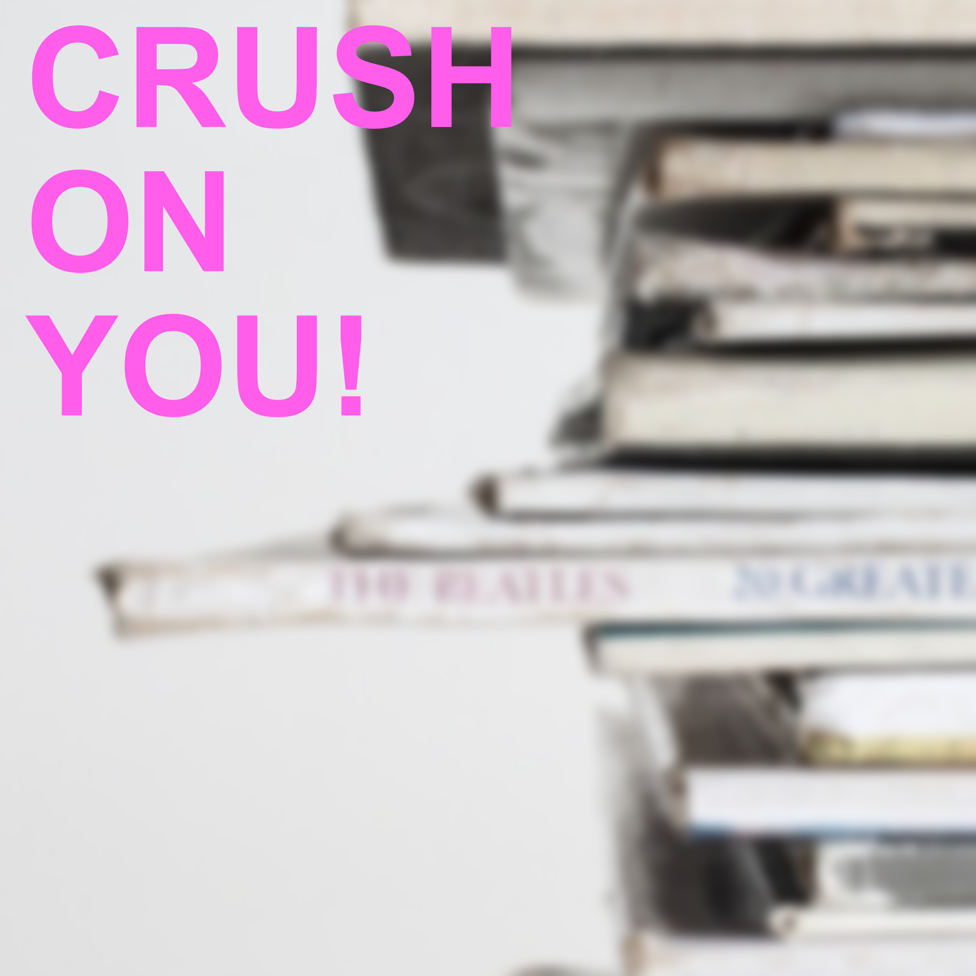Crush on You!