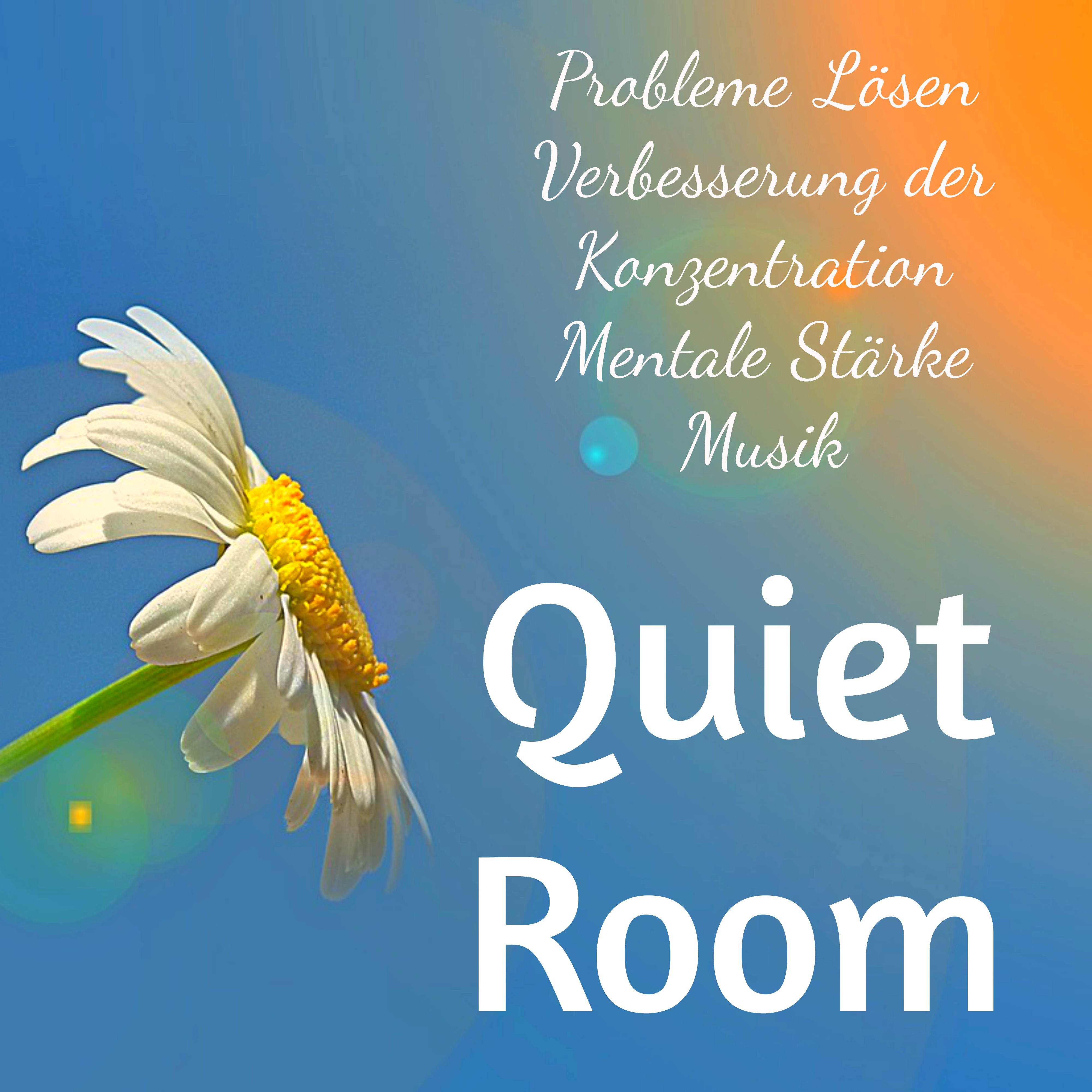 Quiet Room  Probleme L sen Verbesserung der Konzentration Mentale St rke Musik fü r Chakra Heilung Angstst rung Therapie Hirnstimulation mit Natur Instrumental New Age Ger usche