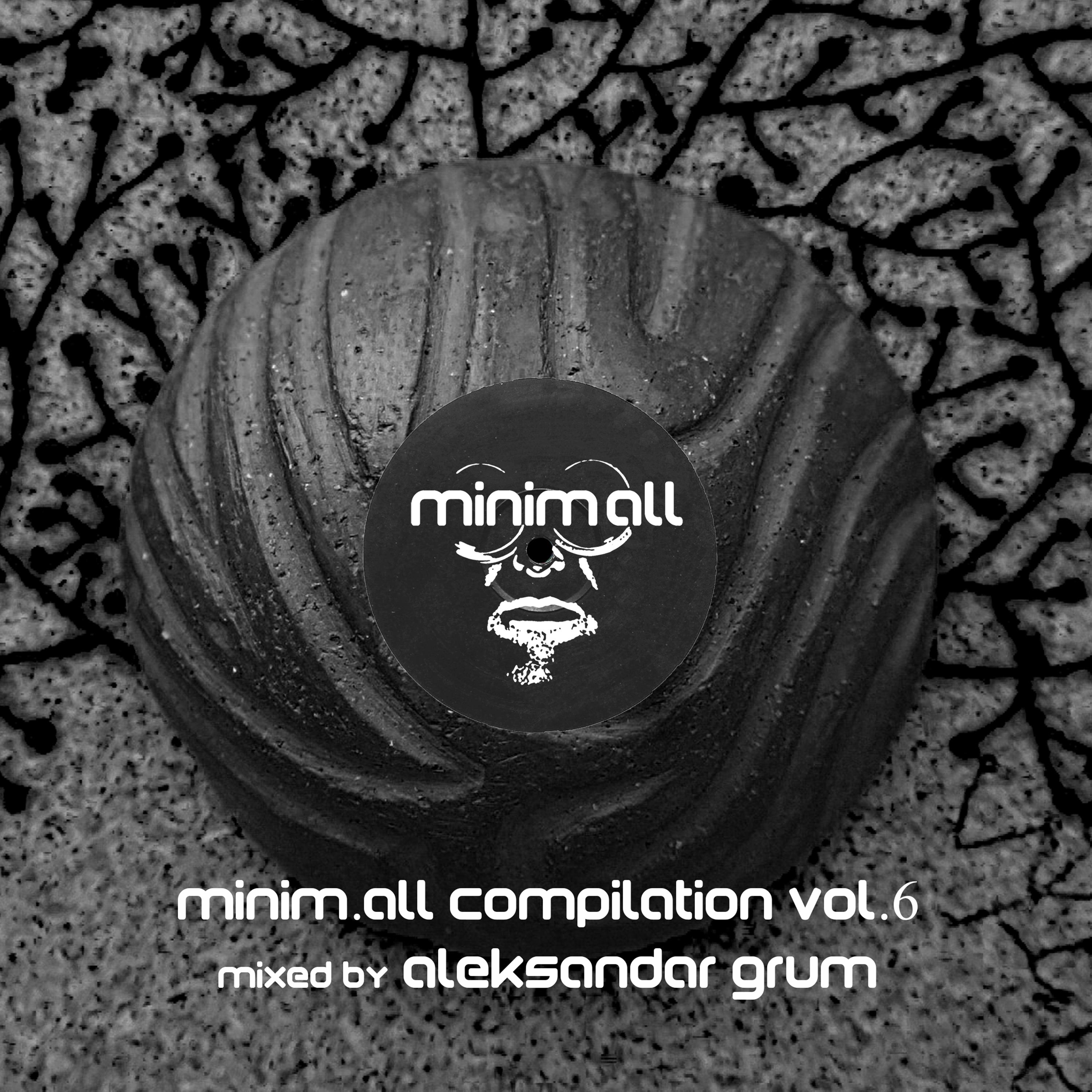 Minim.all Compilation, Vol. 6 (Mixed By Aleksandar Grum)