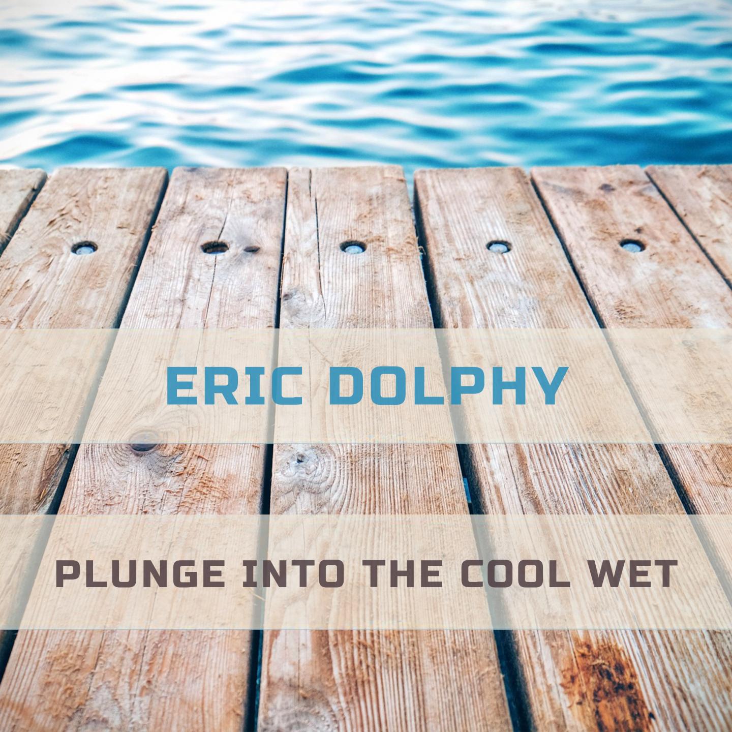 Plunge Into The Cool Wet