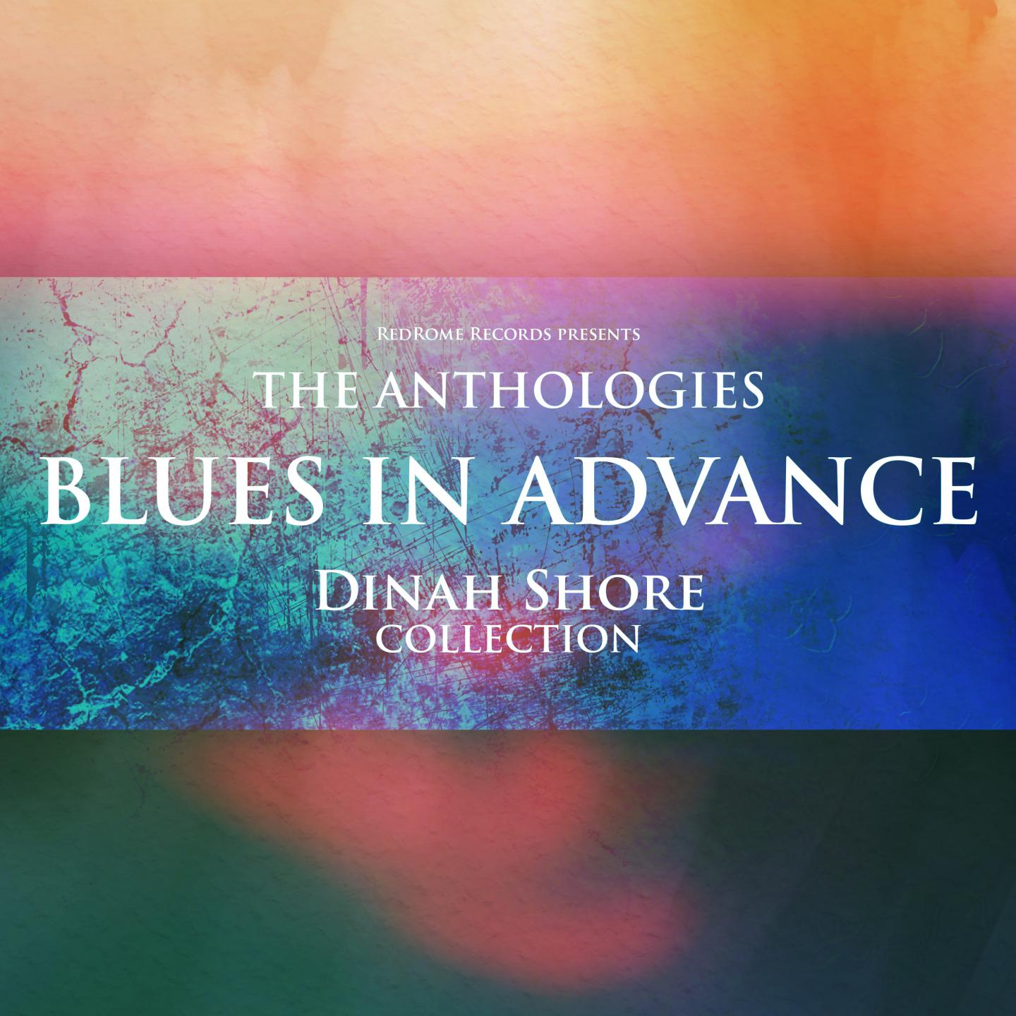 The Anthologies: Blues in Advance (Dinah Shore Collection)