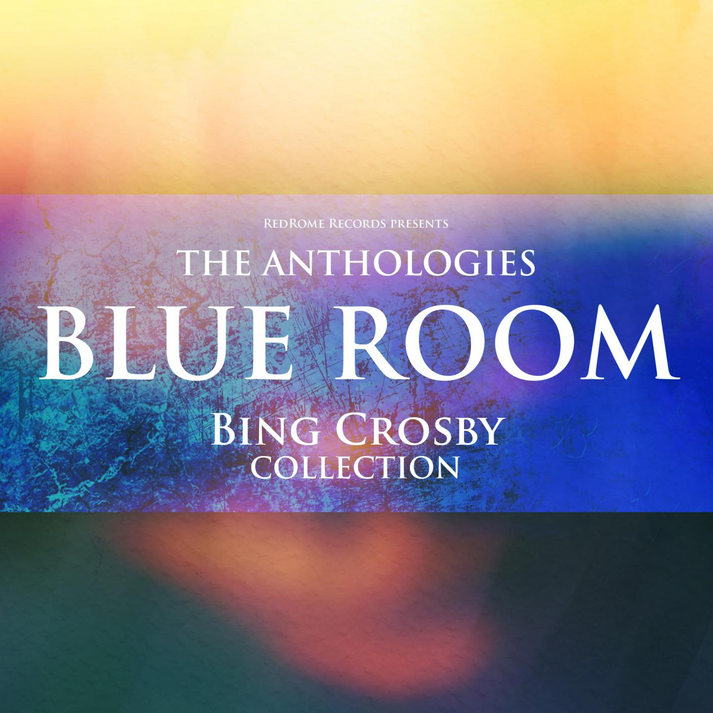 The Anthologies: Blue Room (Bing Crosby Collection)