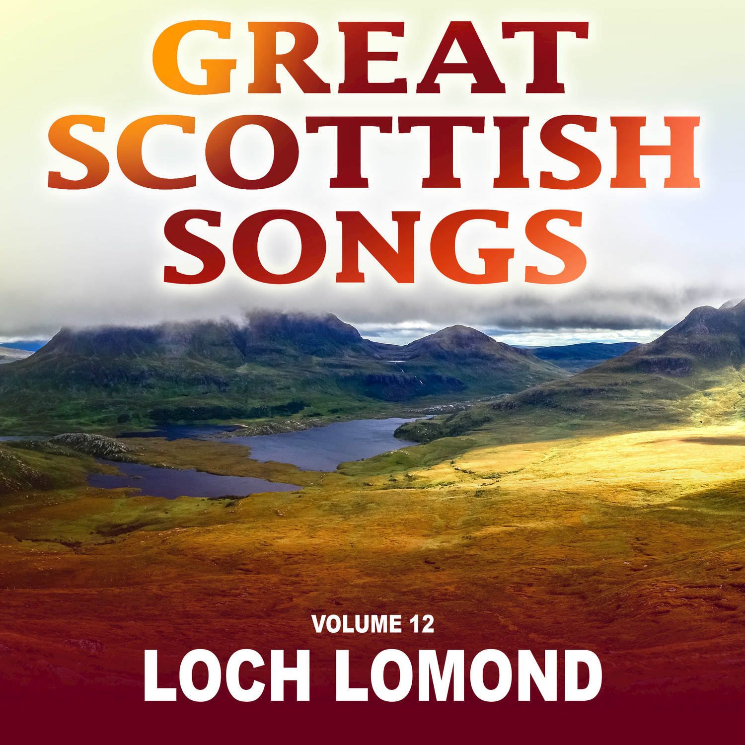 Loch Lomond: Great Scottish Songs, Vol. 12