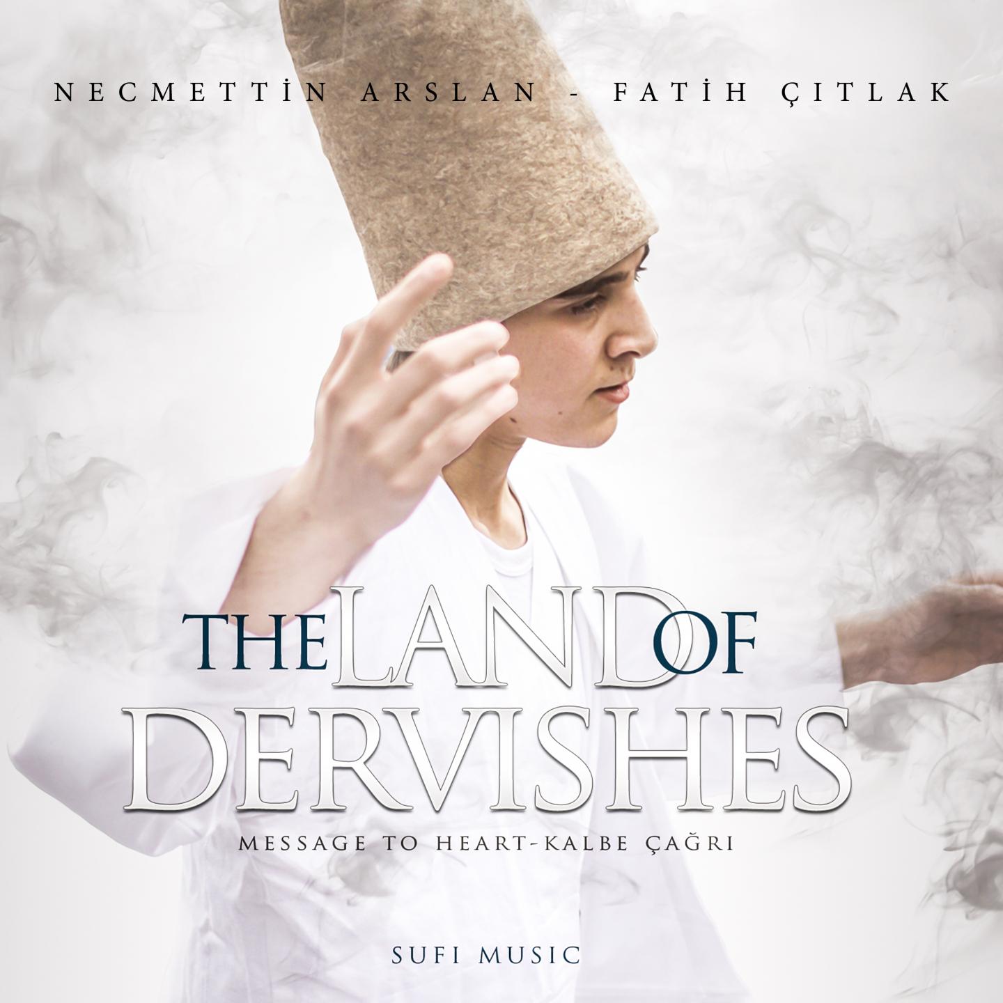 The Land Of Dervishes Message To Heart  Kalbe a r