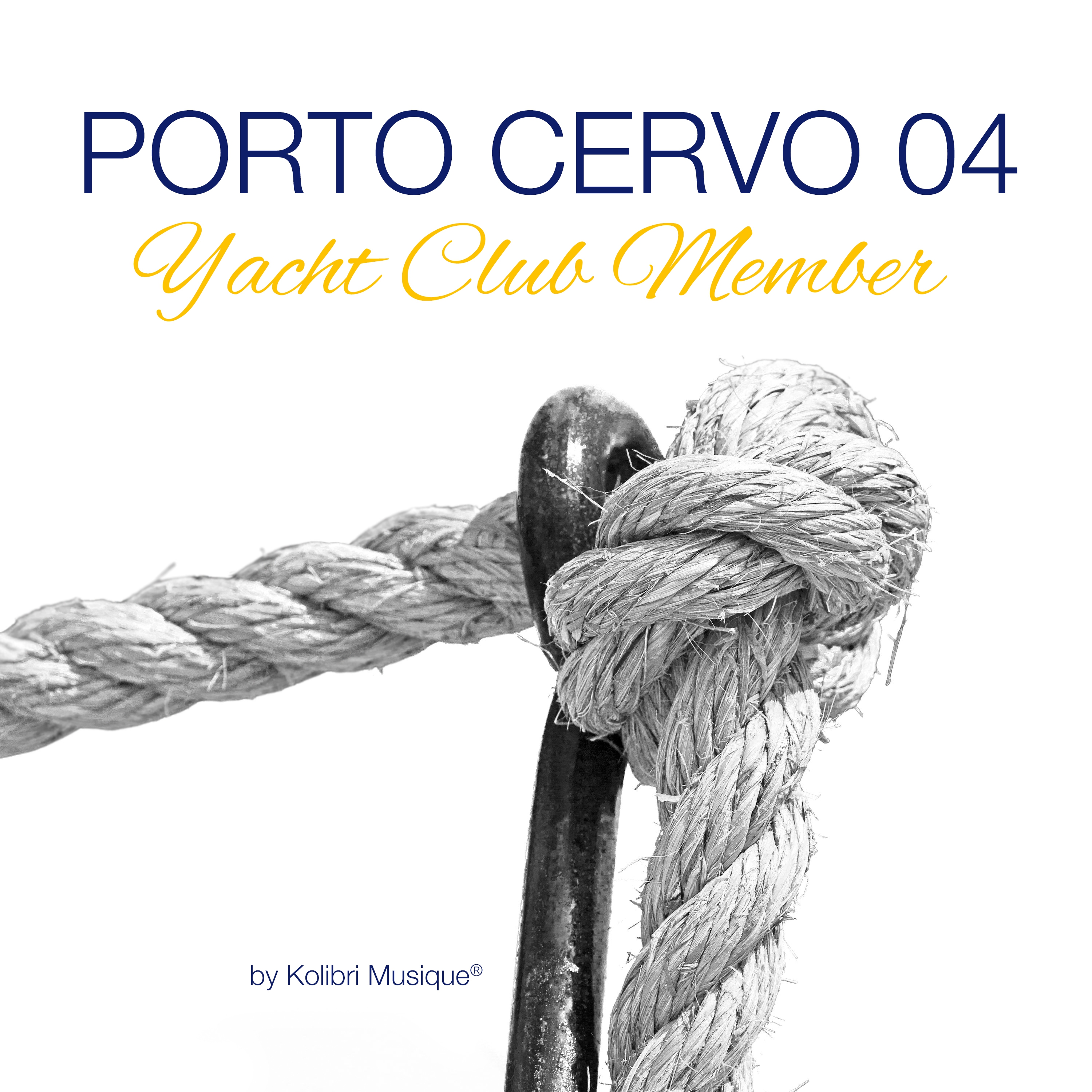 Porto Cervo 04 Yacht Club Member (Compiled By Kolibri Musique)