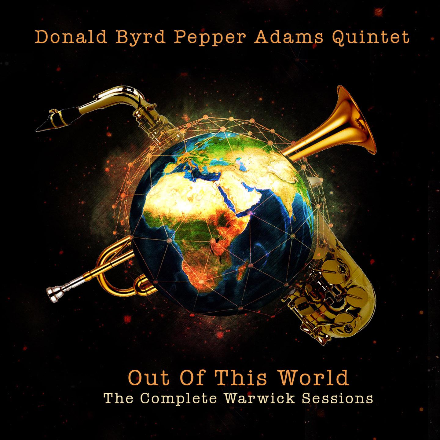 Donald Byrd Pepper Adams Quintet: Out of This World - The Complete Warwick Sessions