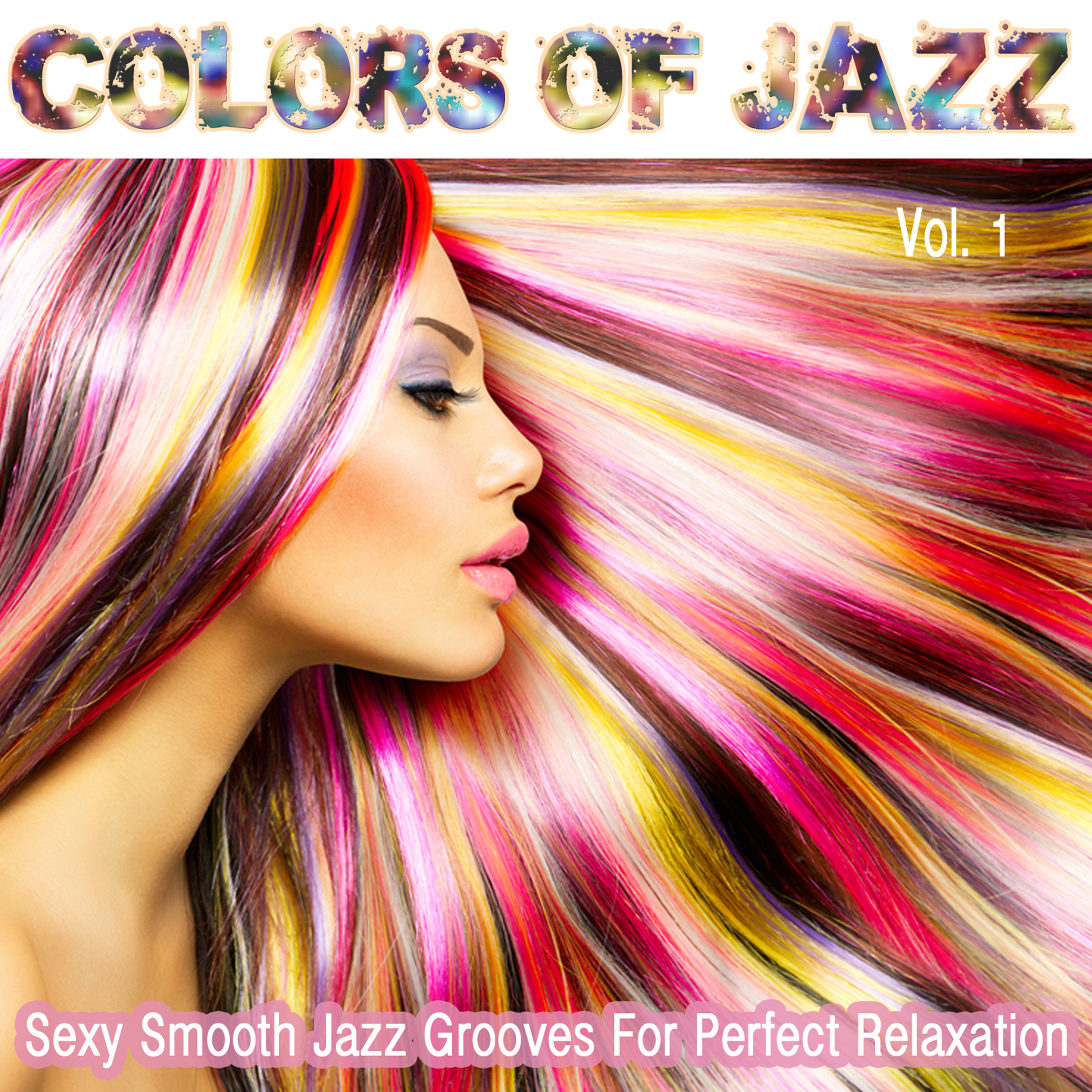 Colors of Jazz, Vol. 1- **** Smooth Jazz Grooves for Perfect Relaxation