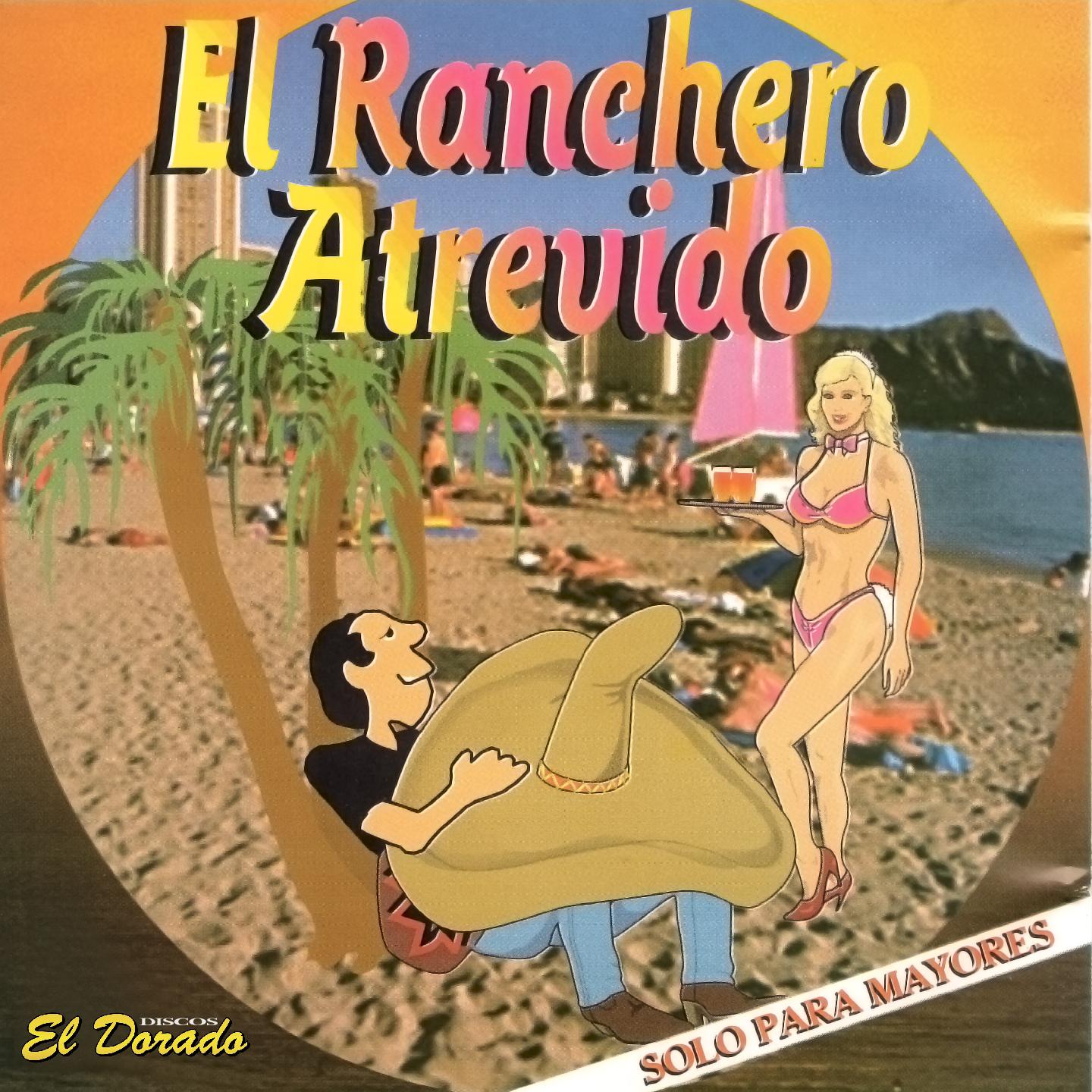 El Ranchero Atrevido So lo para Mayores