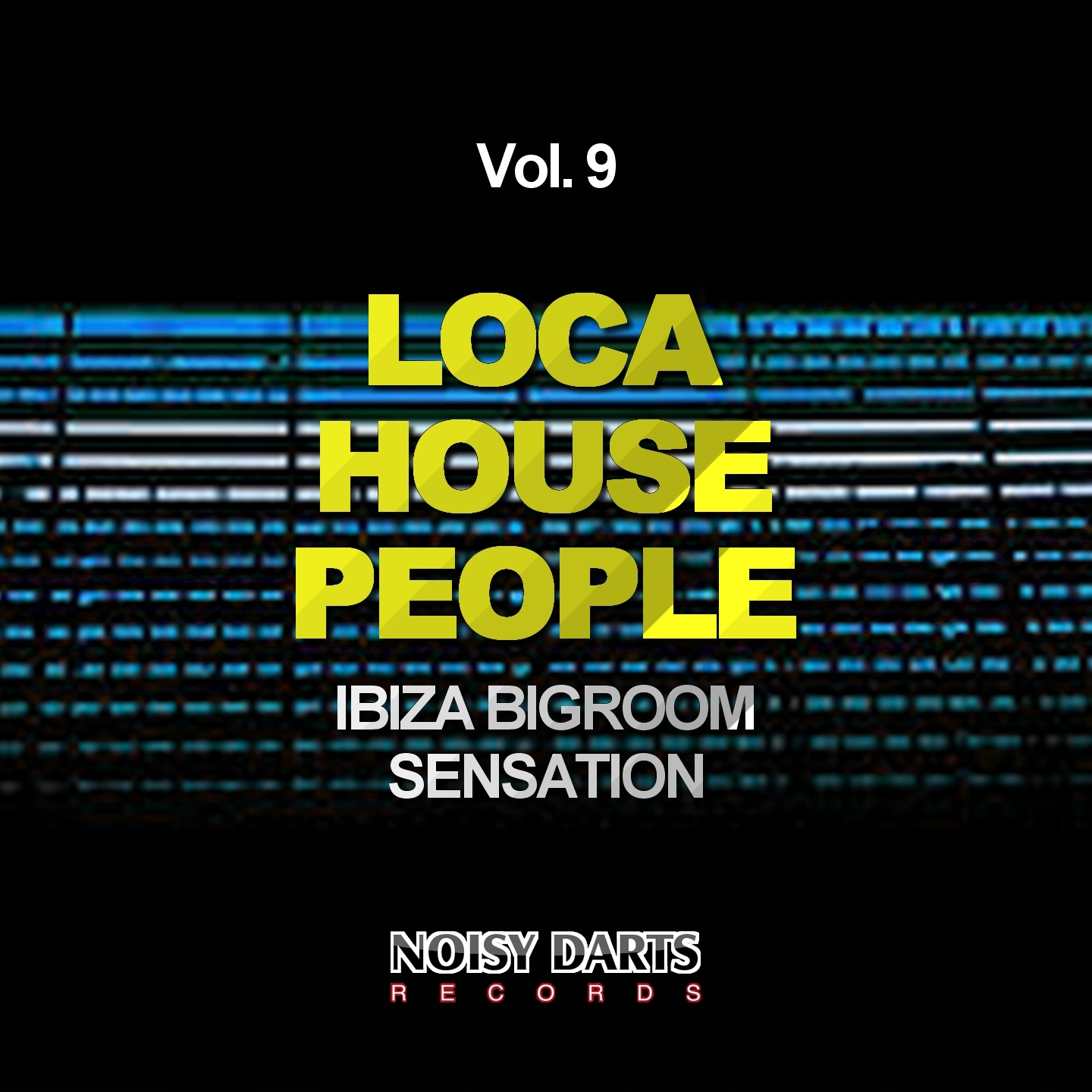 Loca House People, Vol. 9 (Ibiza Bigroom Sensation)
