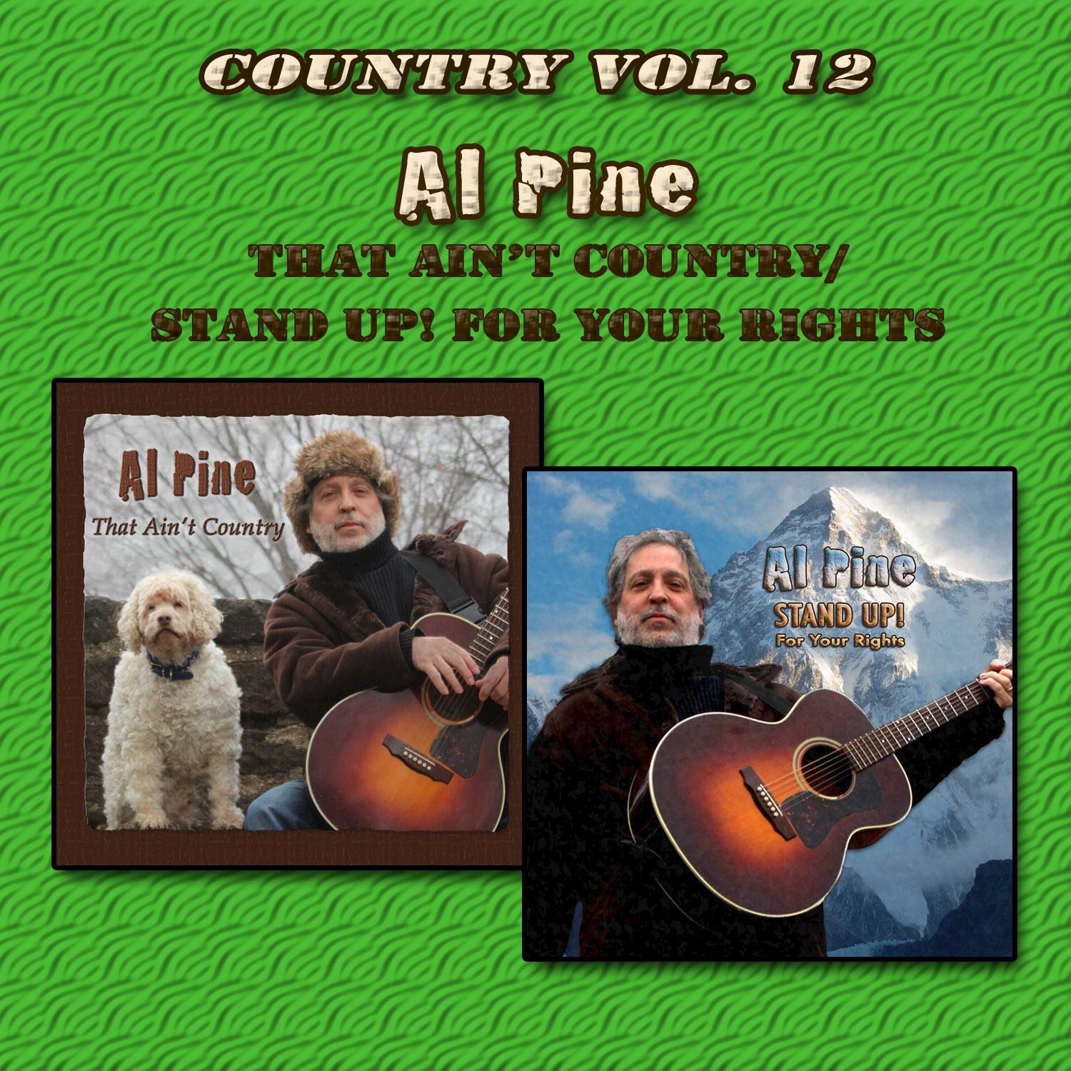 Country Vol. 12: Al Pine - That Ain't Country/STAND UP! For Your Rights