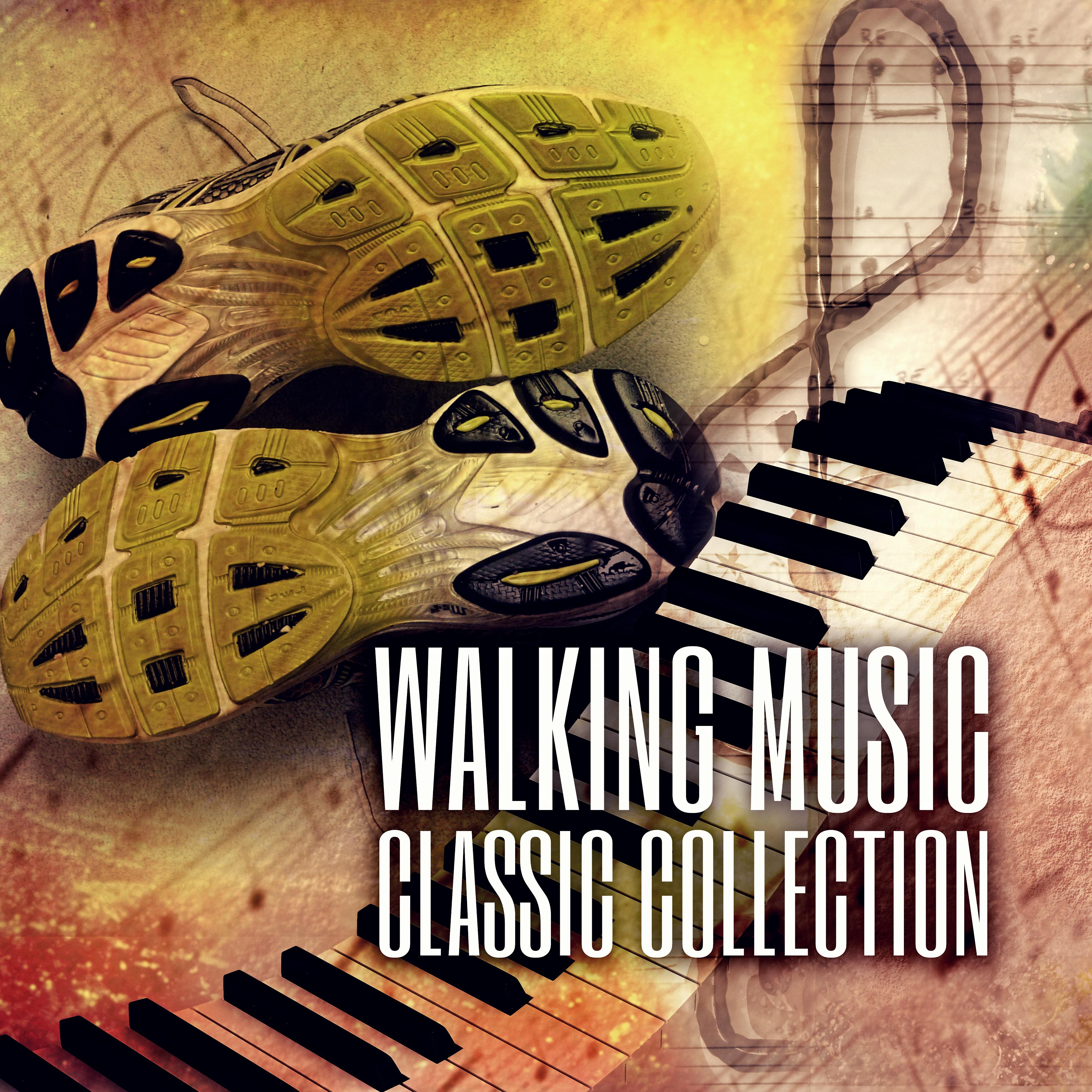 Walking Music Classic Music Collection  Amazing Pieces of Classical Music for Walking and Running, Classical Relaxing Music Edition