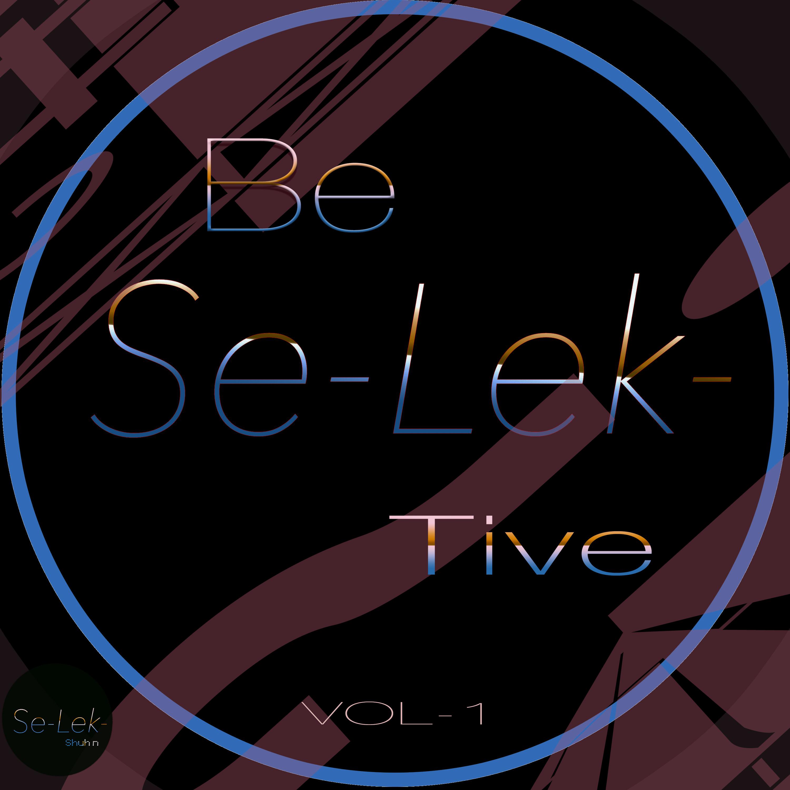 Be Se-Lek- Tive, Vol. 1