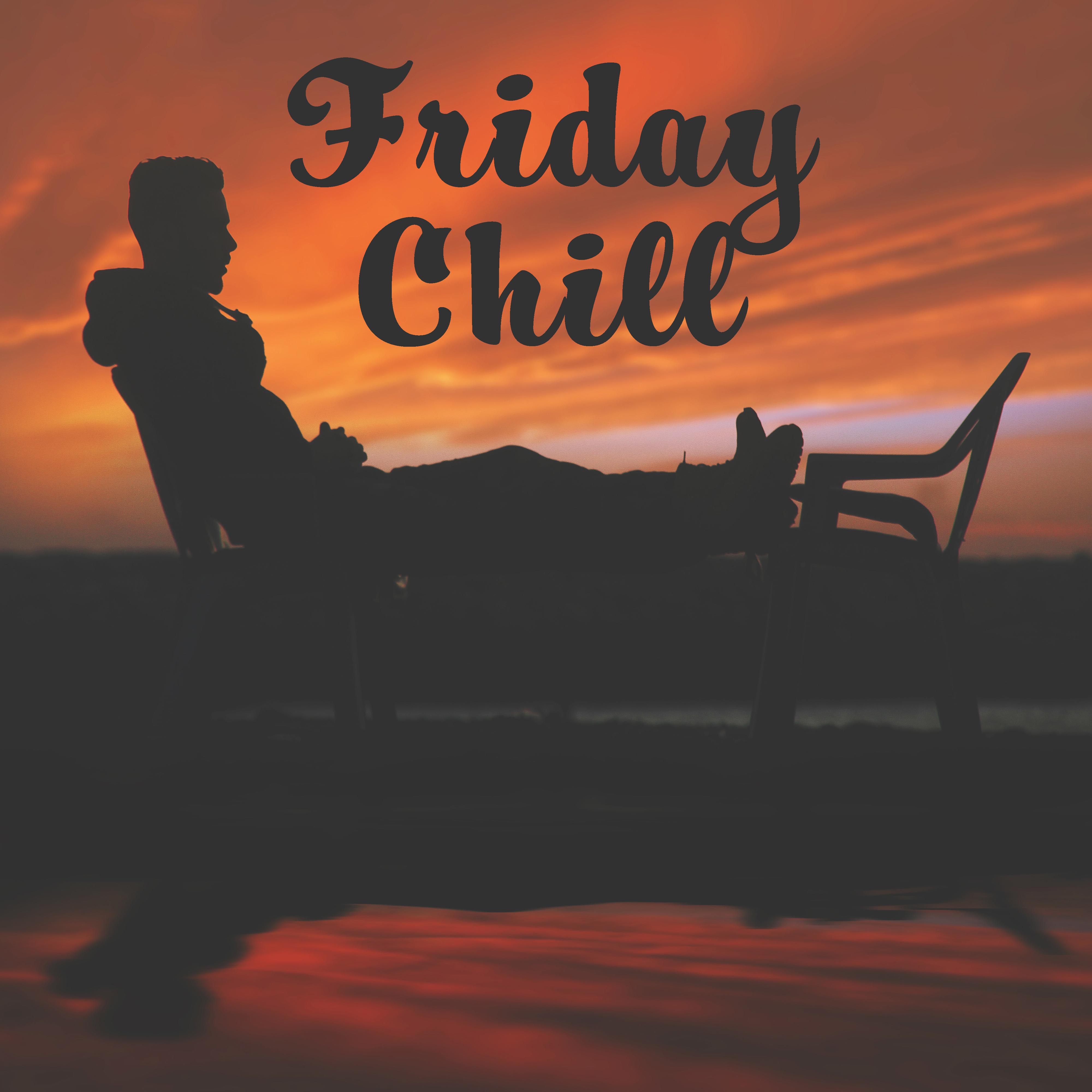 Friday Chill  Chillout, Good Vibes Only, Relax, Rest After Work, The Sun