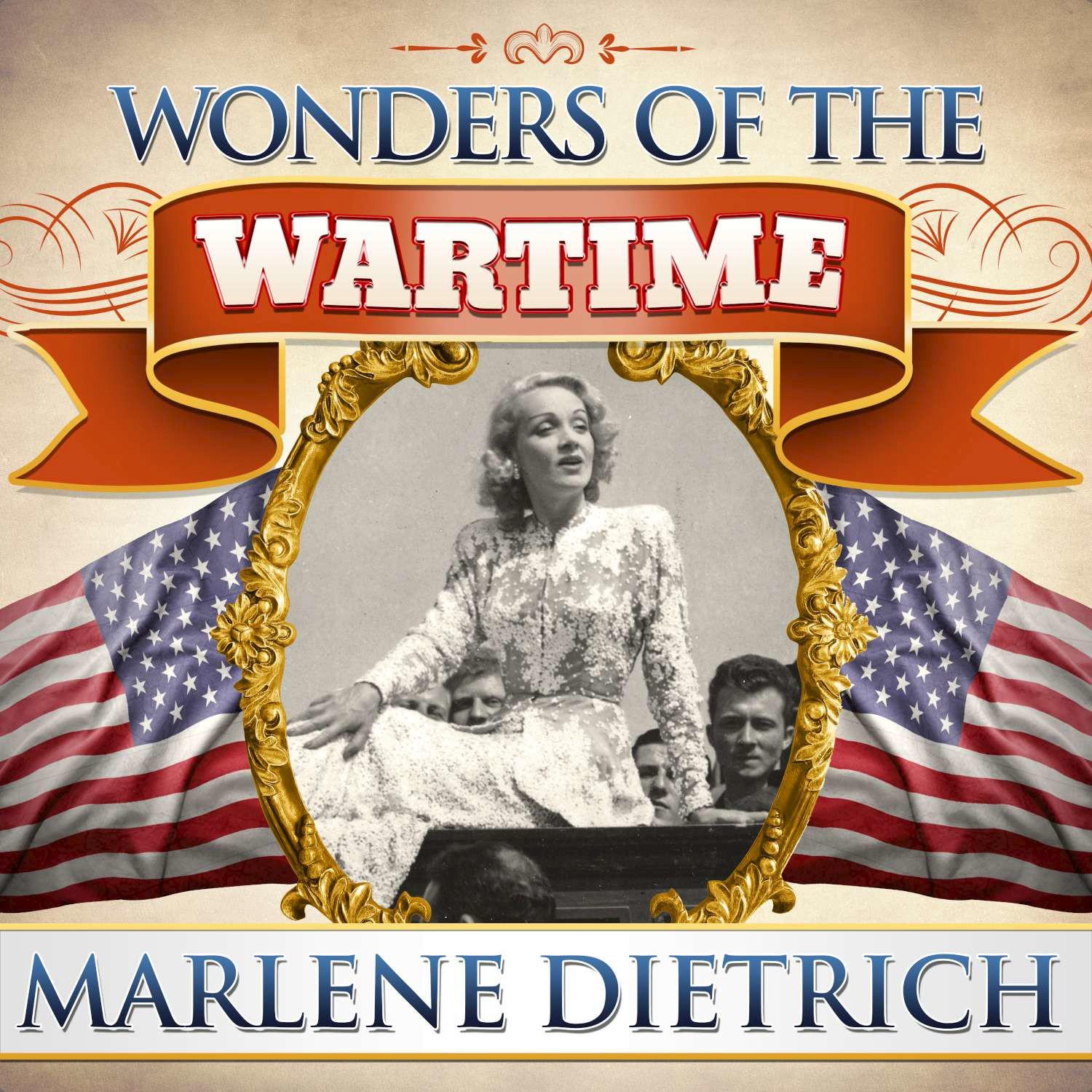 Wonders of the Wartime: Marlene Dietrich