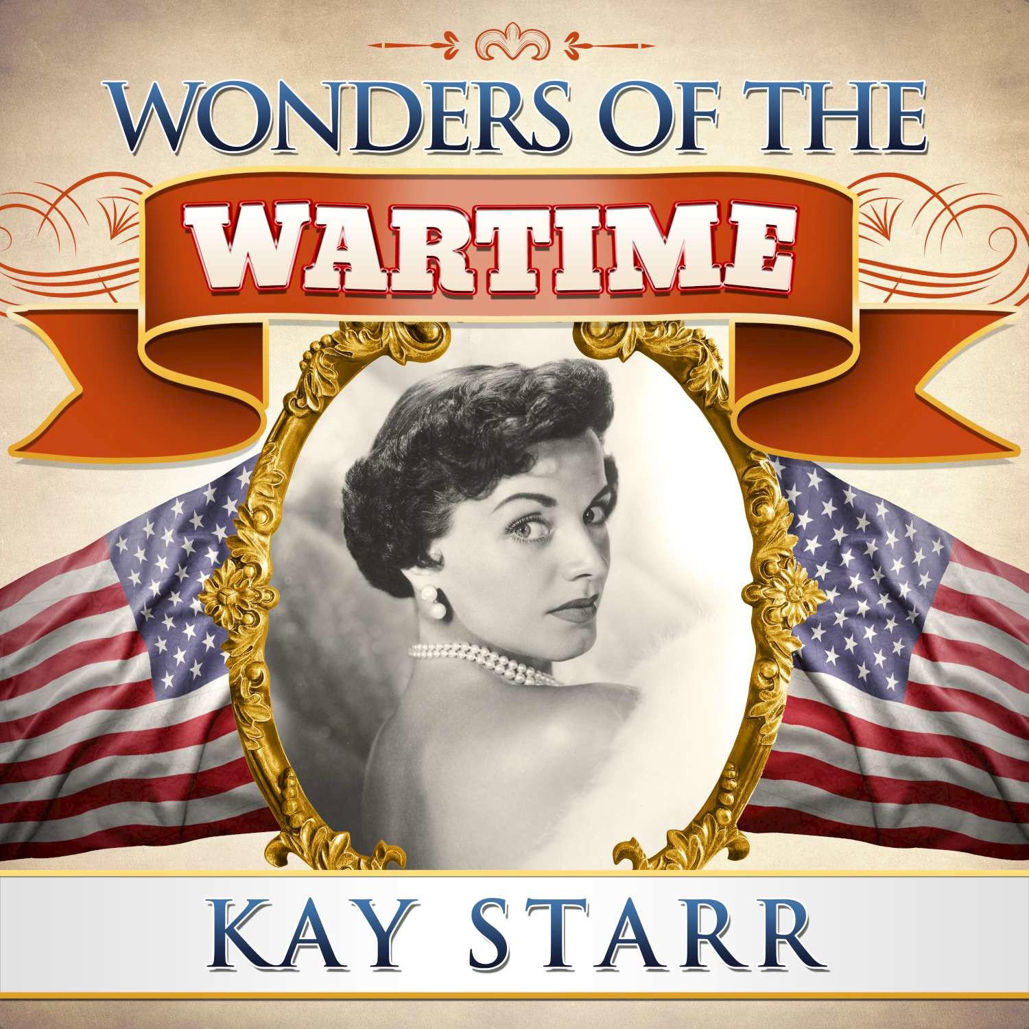 Wonders of the Wartime: Kay Starr