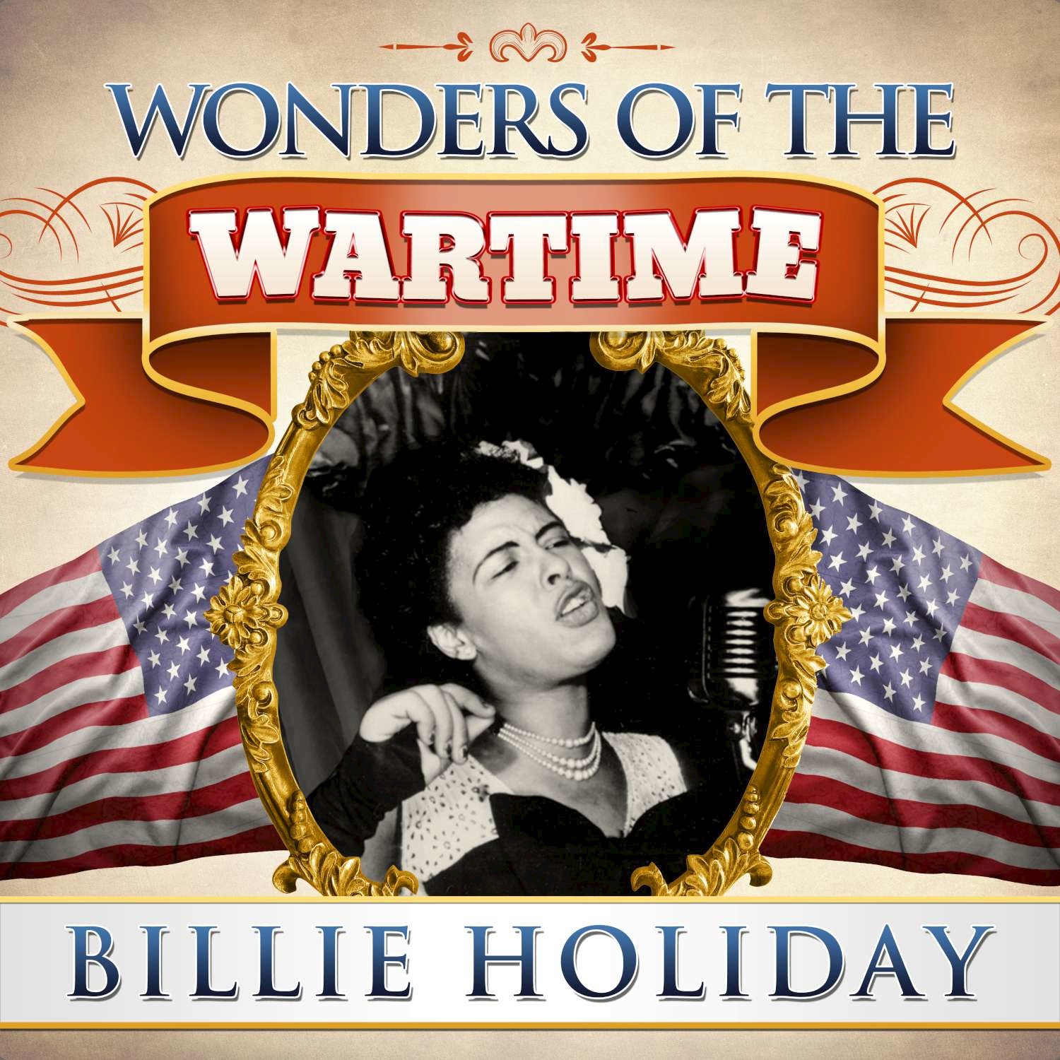 Wonders of the Wartime: Billie Holiday