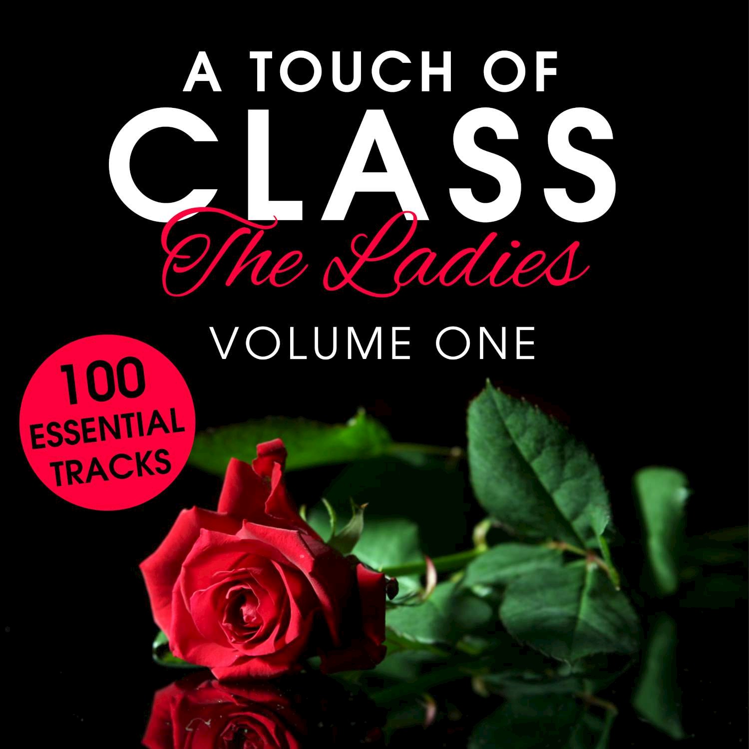 A Touch of Class: The Ladies, Vol. 1 (100 Essential Tracks)