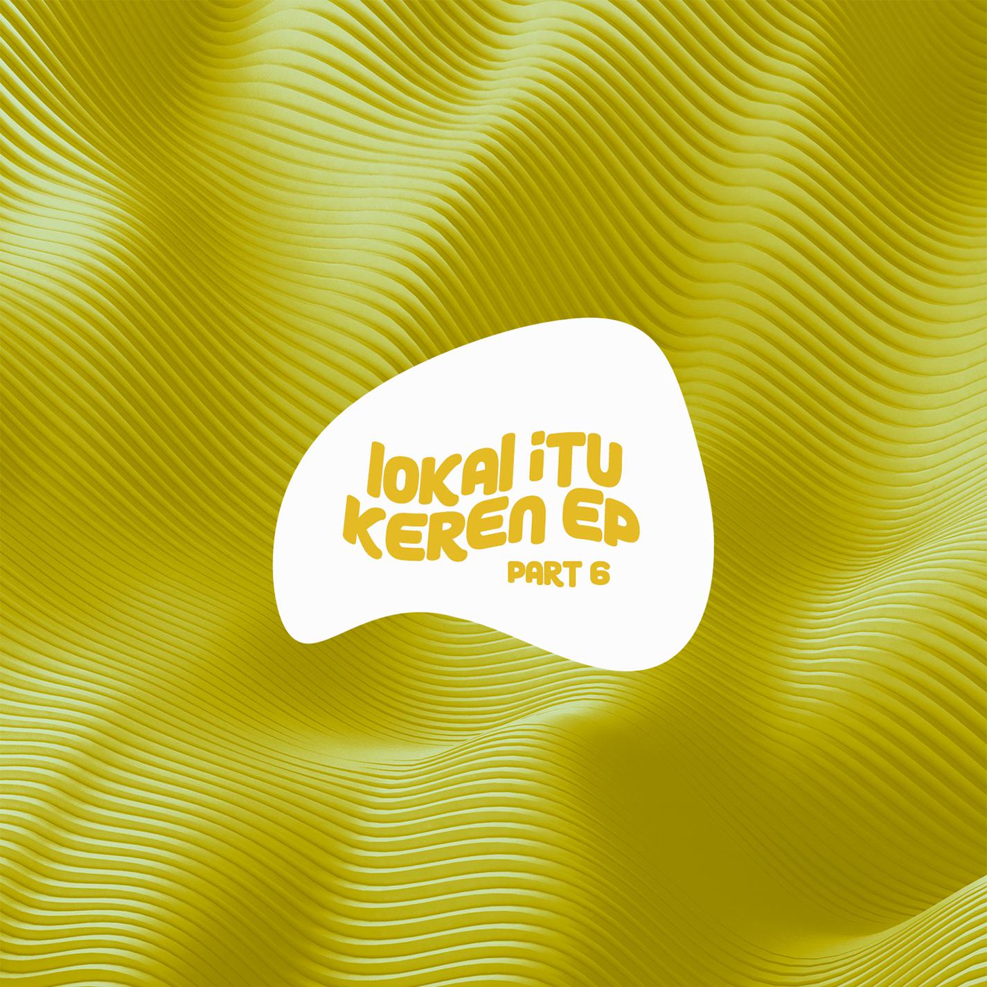 Lokal Itu Keren, Pt. 6