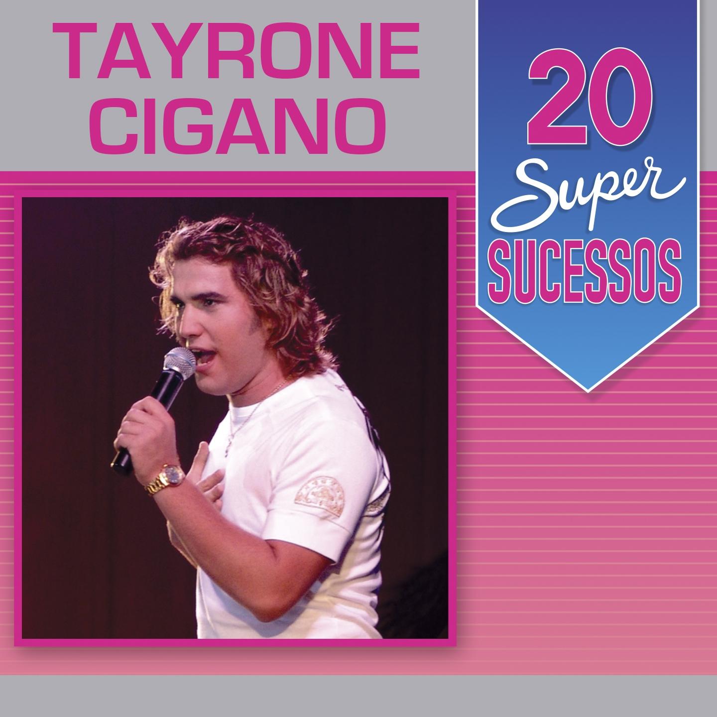 20 Super Sucessos: Tayrone Cigano