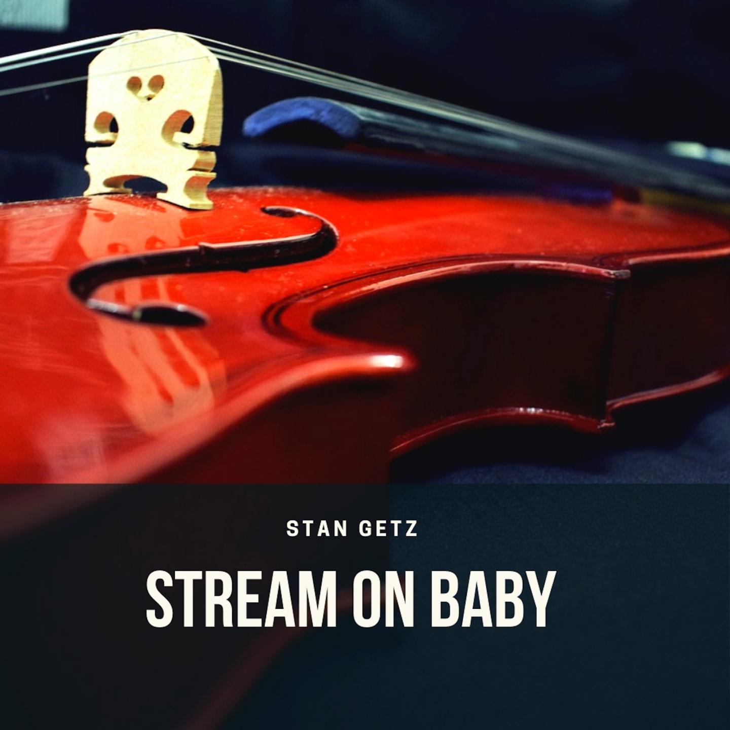 Stream On Baby