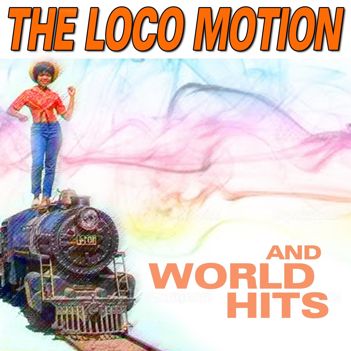 The Loco Motion and World Hits (Hits That Going Round the World)