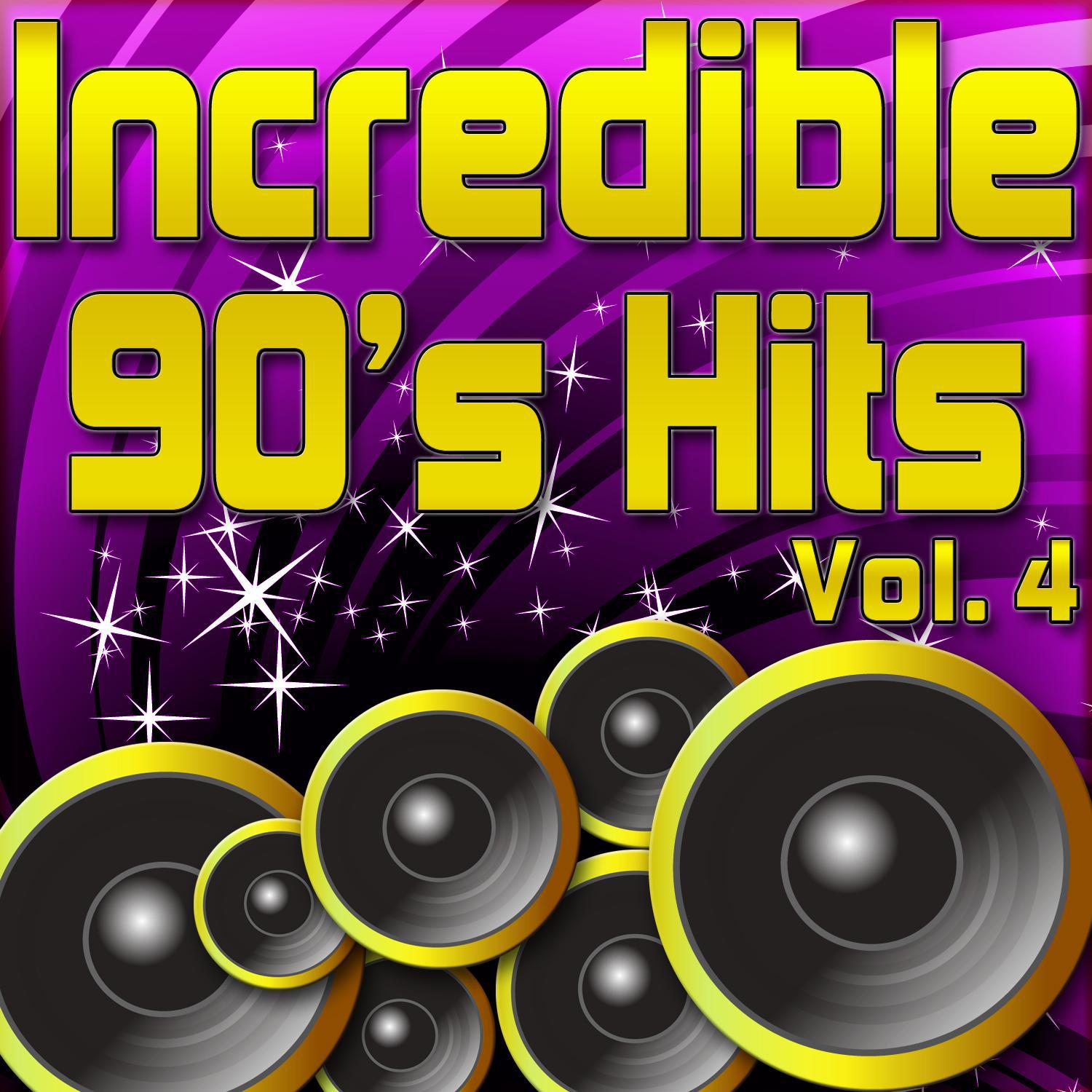 Incredible 90's Hits - Ultimate Hits From The 1990's Vol. 4