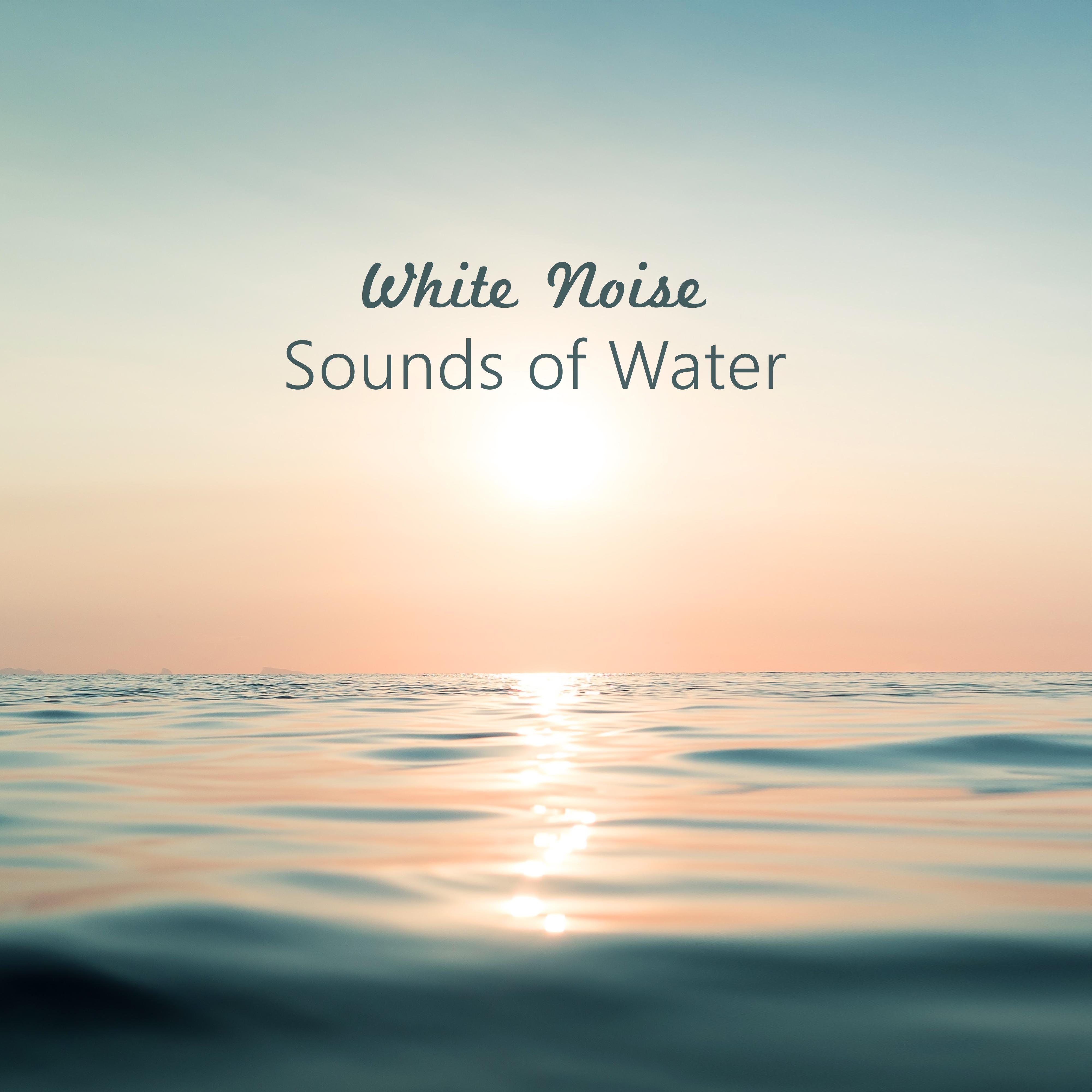 White Noise Sounds of Water  Lullabies for Babies, Music for Newborn to Calm Down  Relax, Sleep, Water Music, Slow Waves