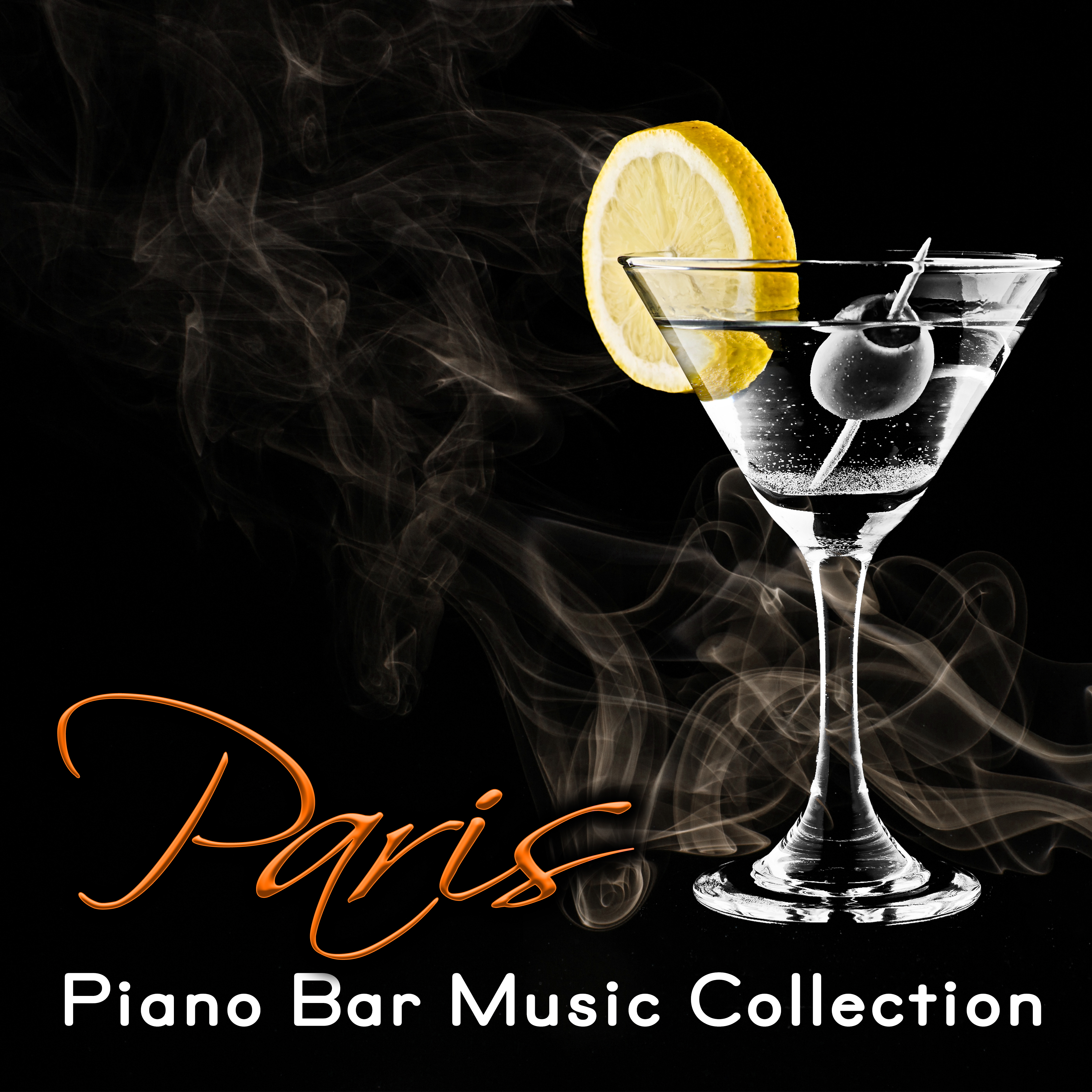Paris Piano Bar Music Collection - Background Music Bars for Drinks, Cocktail and Pianobar Soft Songs, Jazz Restaurant Music, Relax