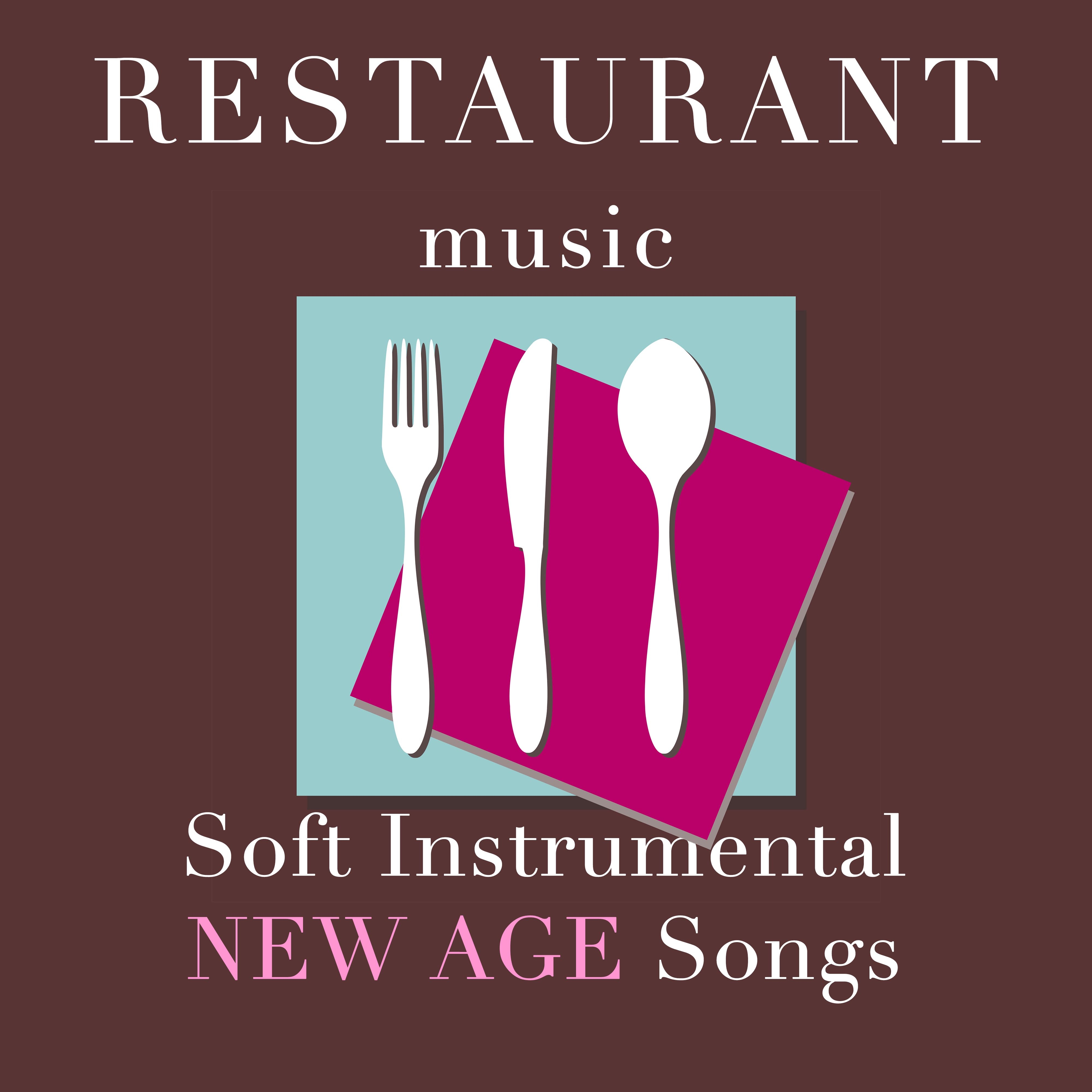 Restaurant Music: Soft Instrumental New Age Songs for a Relaxed and Romantic Mood