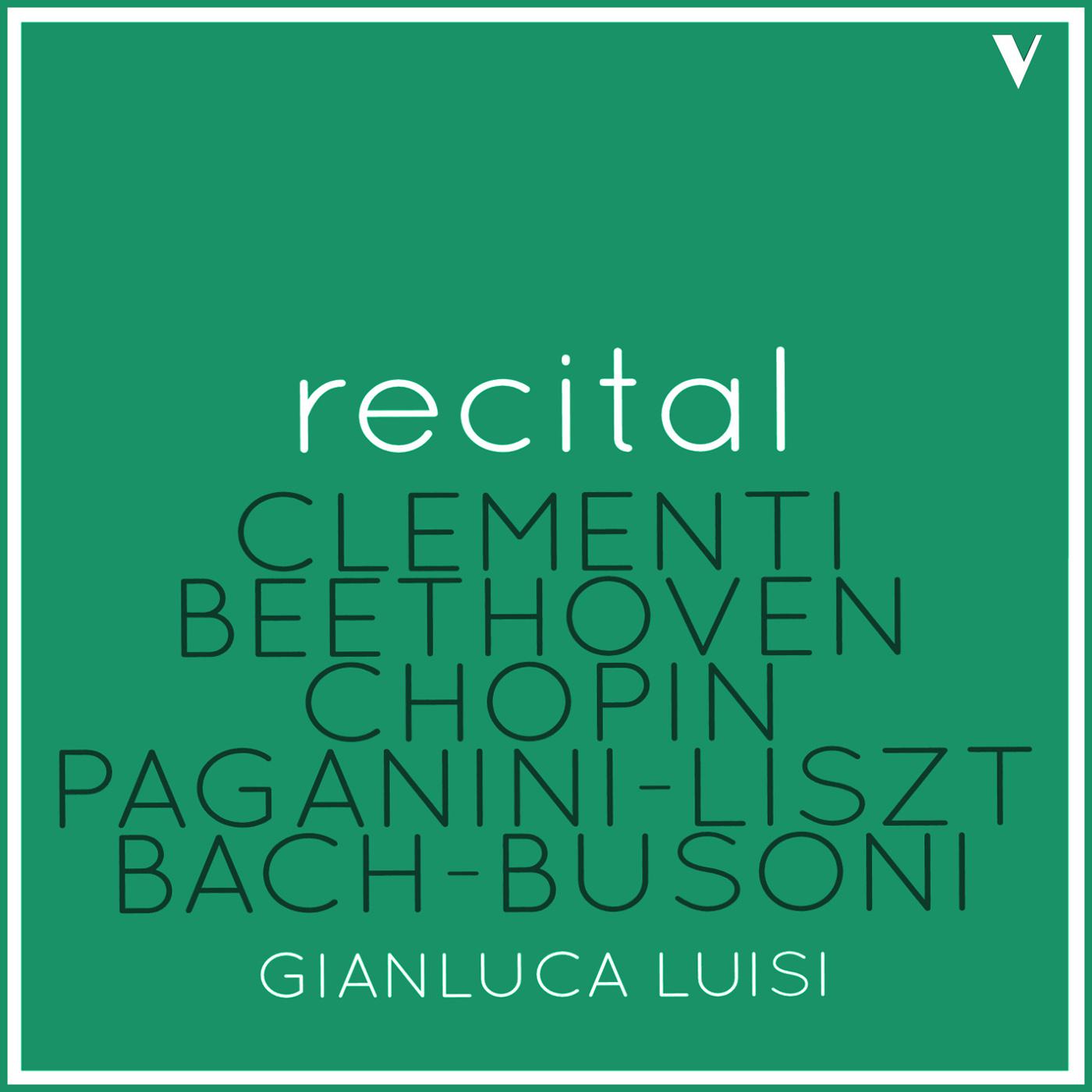Piano Recital: Luisi, Gianluca - CLEMENTI, M. / BEETHOVEN, L. van / CHOPIN, F. / LISZT, F. / BACH, J.S.