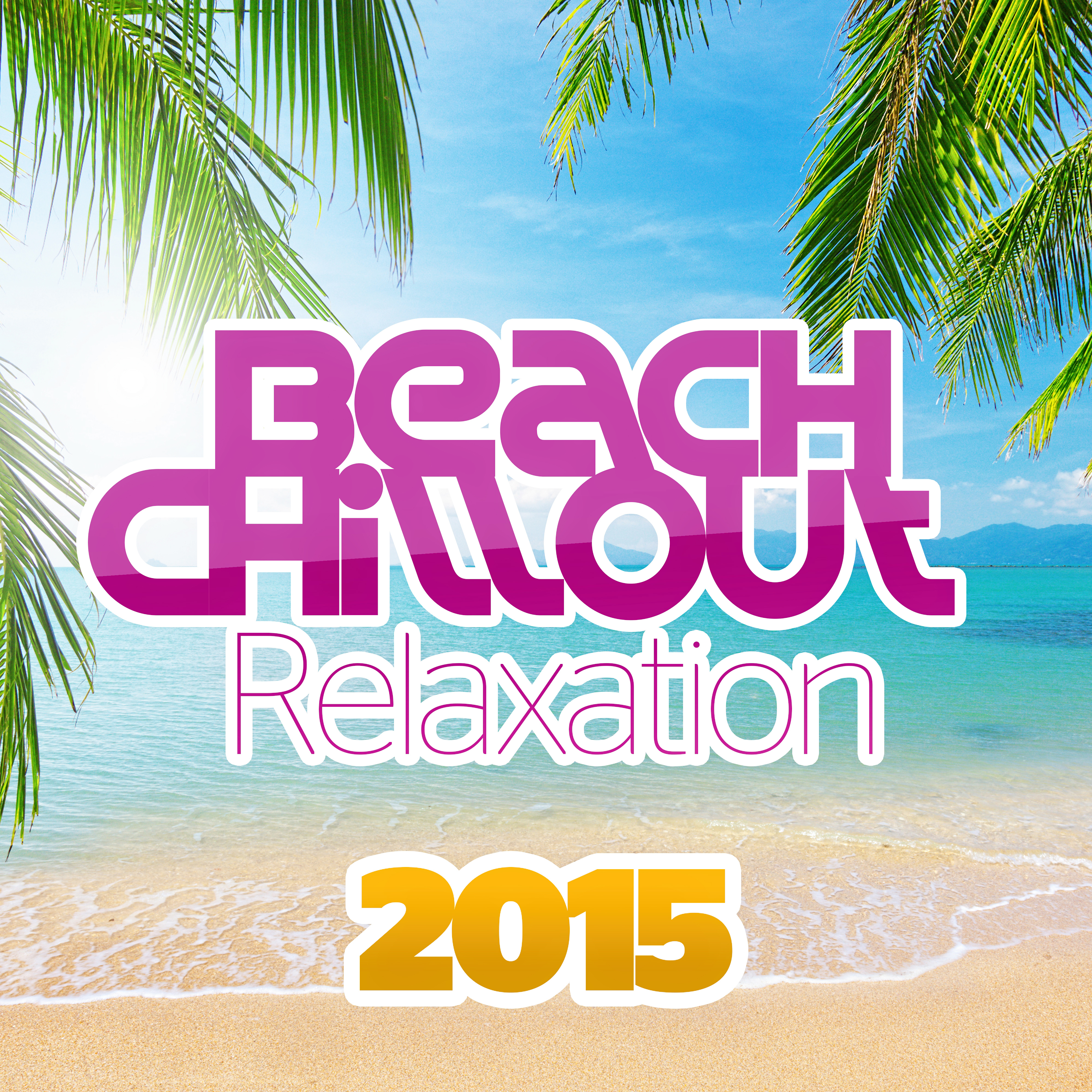 Beach Chillout Relaxation 2015  Summer Party, On the Beach, Relaxation, Beach Walk, Chill Out, Beauty View, Break