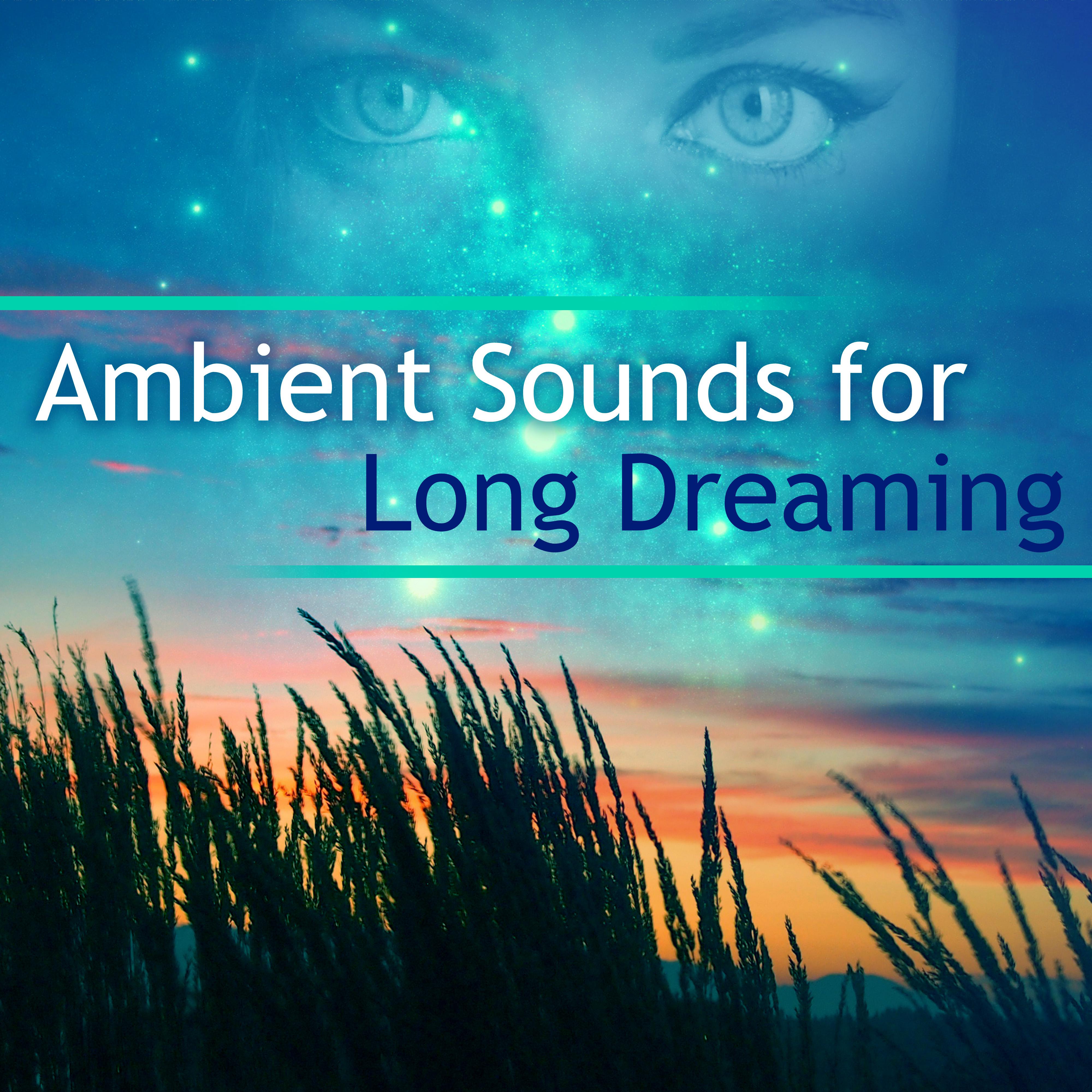Deep Music nature. Calm Ambient. Ambient Sounds. Just Sleep just Dream. A long dream