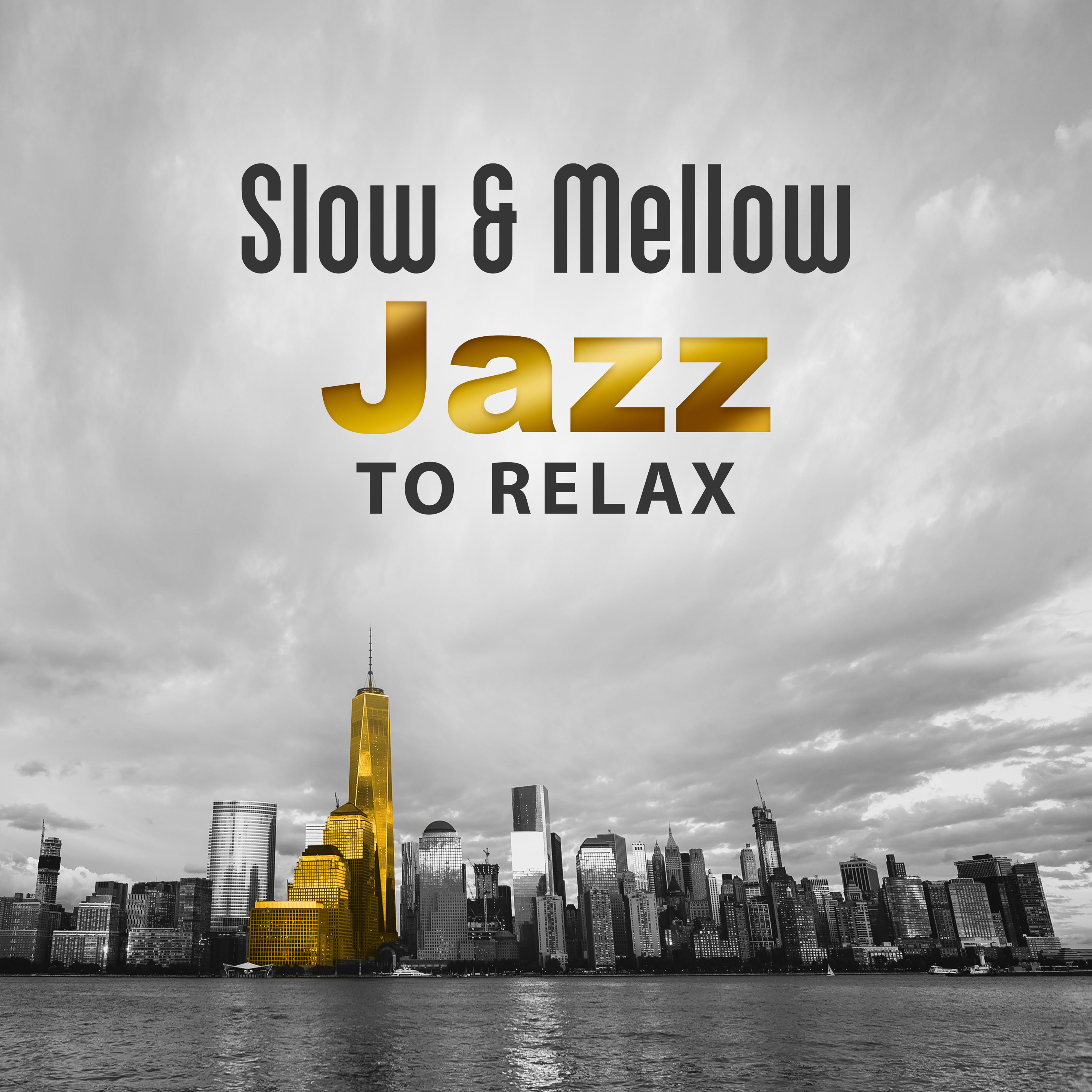 Slow  Mellow Jazz to Relax  Calming Sounds, Relaxing Piano Music, Easy Listening, Chilled Music, Rest with Jazz