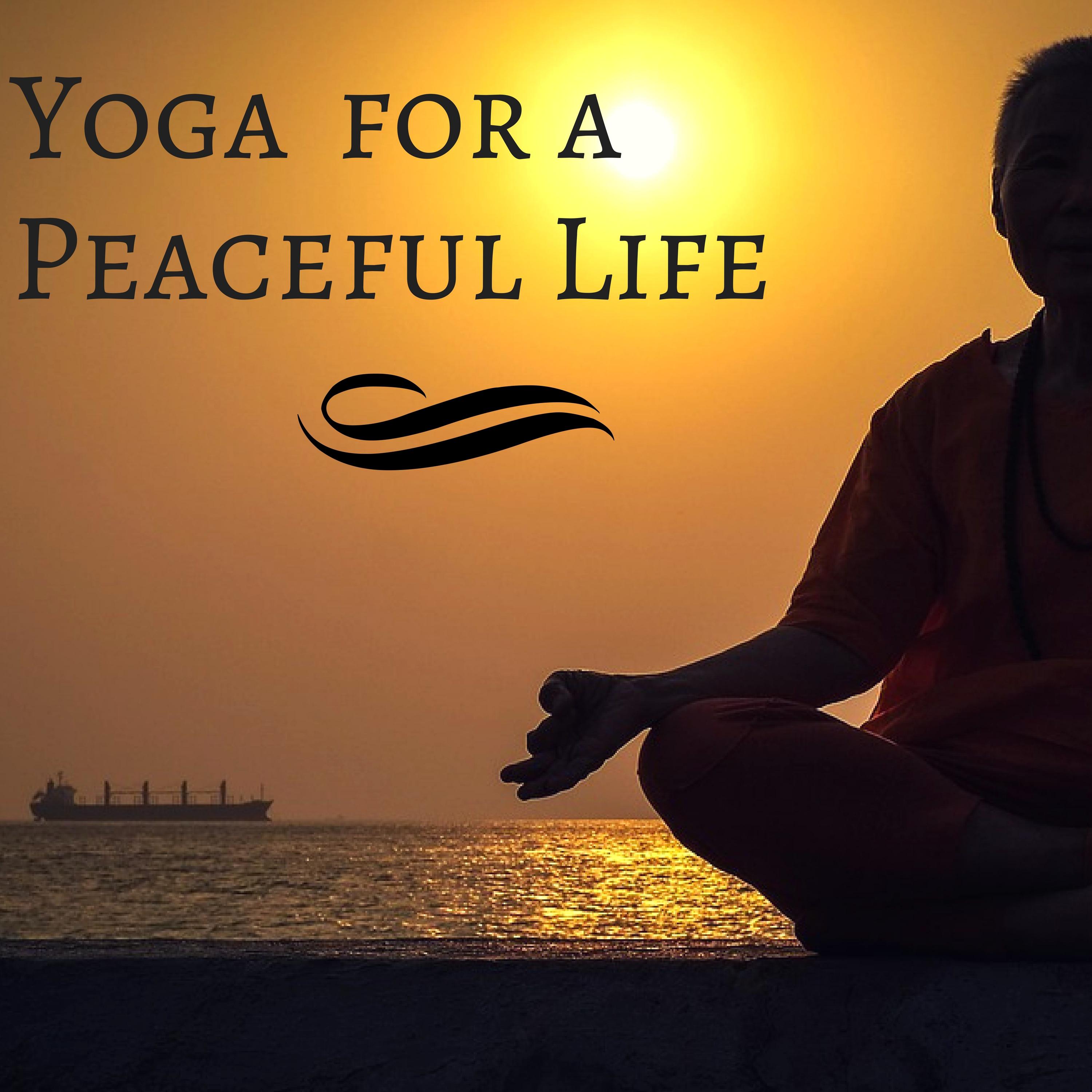 Yoga for a Peaceful Life - Best Yoga Music for Mental Peace