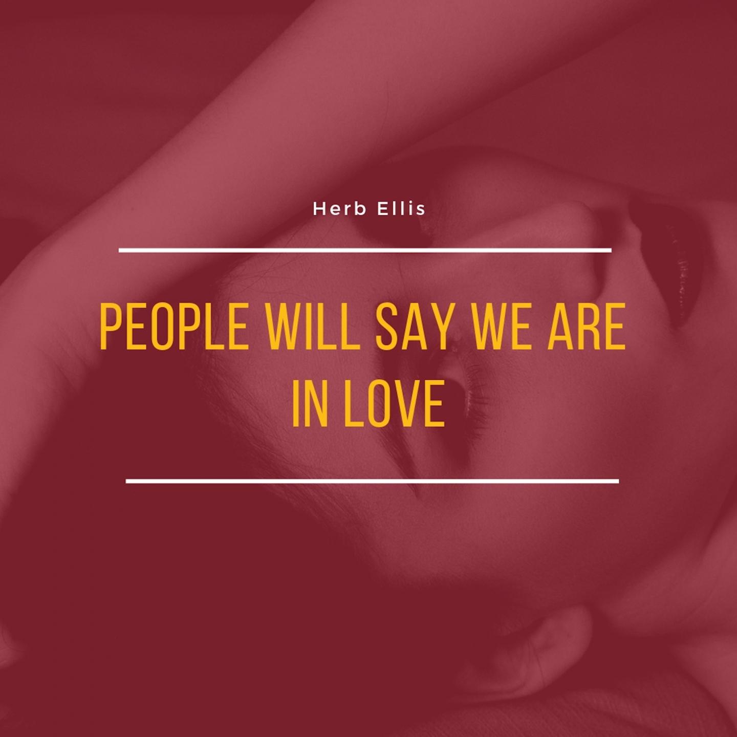 People Will Say We Are in Love