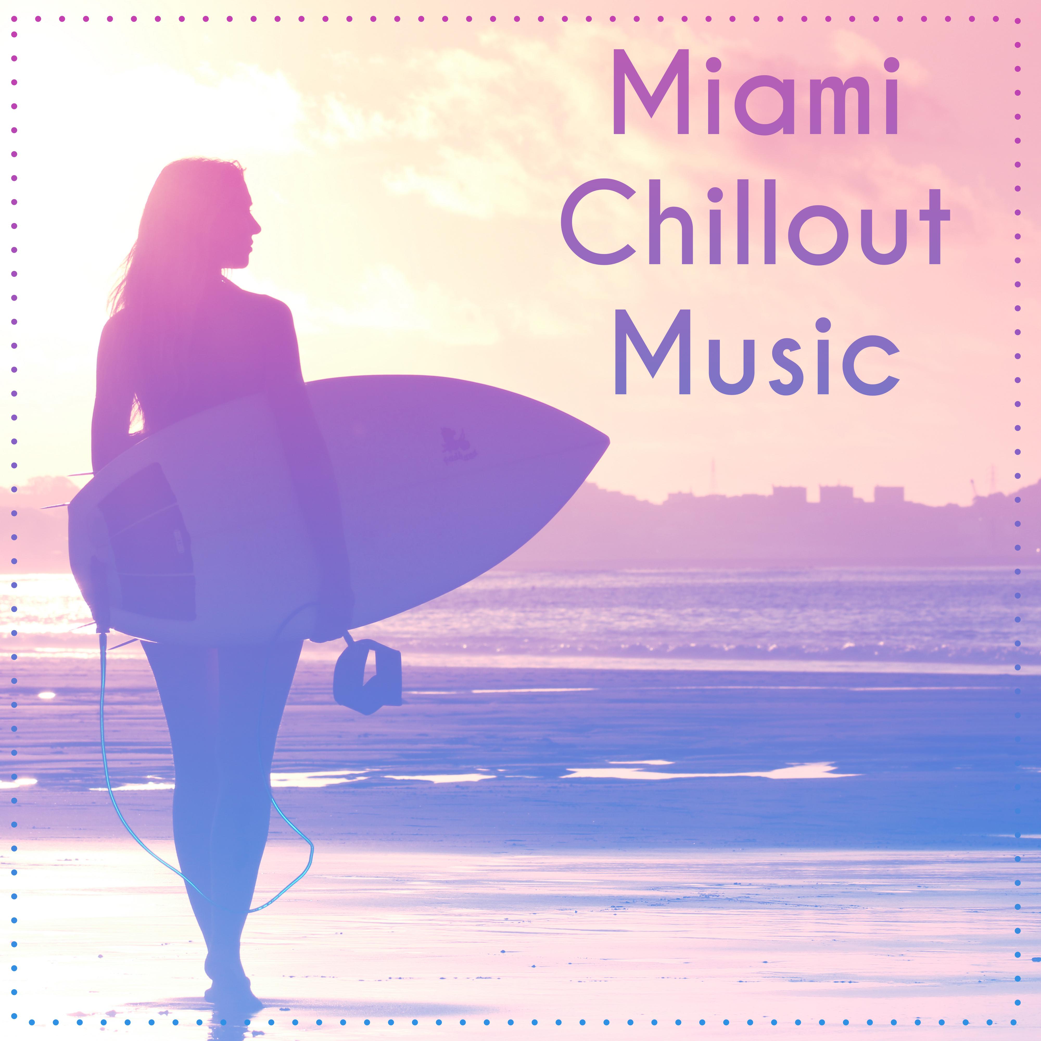 Miami Chillout Music  Relaxing Sounds of Chill Out, Journey with Soft Music, Relax Yourself, Summer Time Sounds