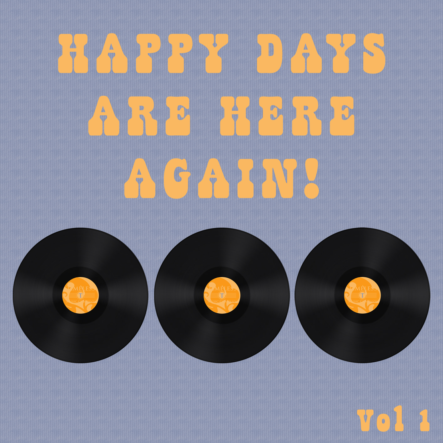Happy Days Are Here Again Vol 1