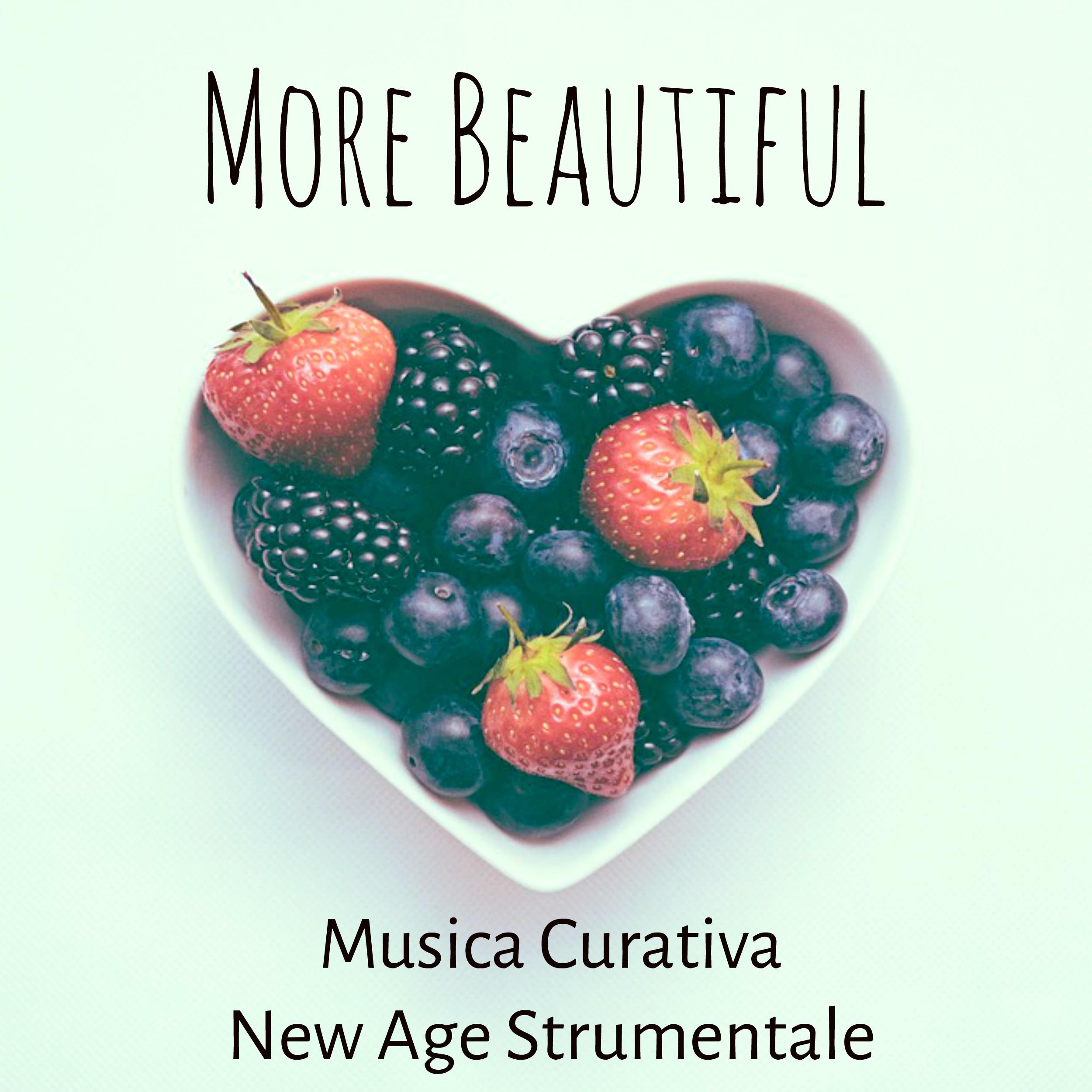 More Beautiful - Musica Curativa New Age Strumentale per Bilanciamento Chakra Massaggio Terapeutico Mente Sana con Suoni New Age Rilassanti
