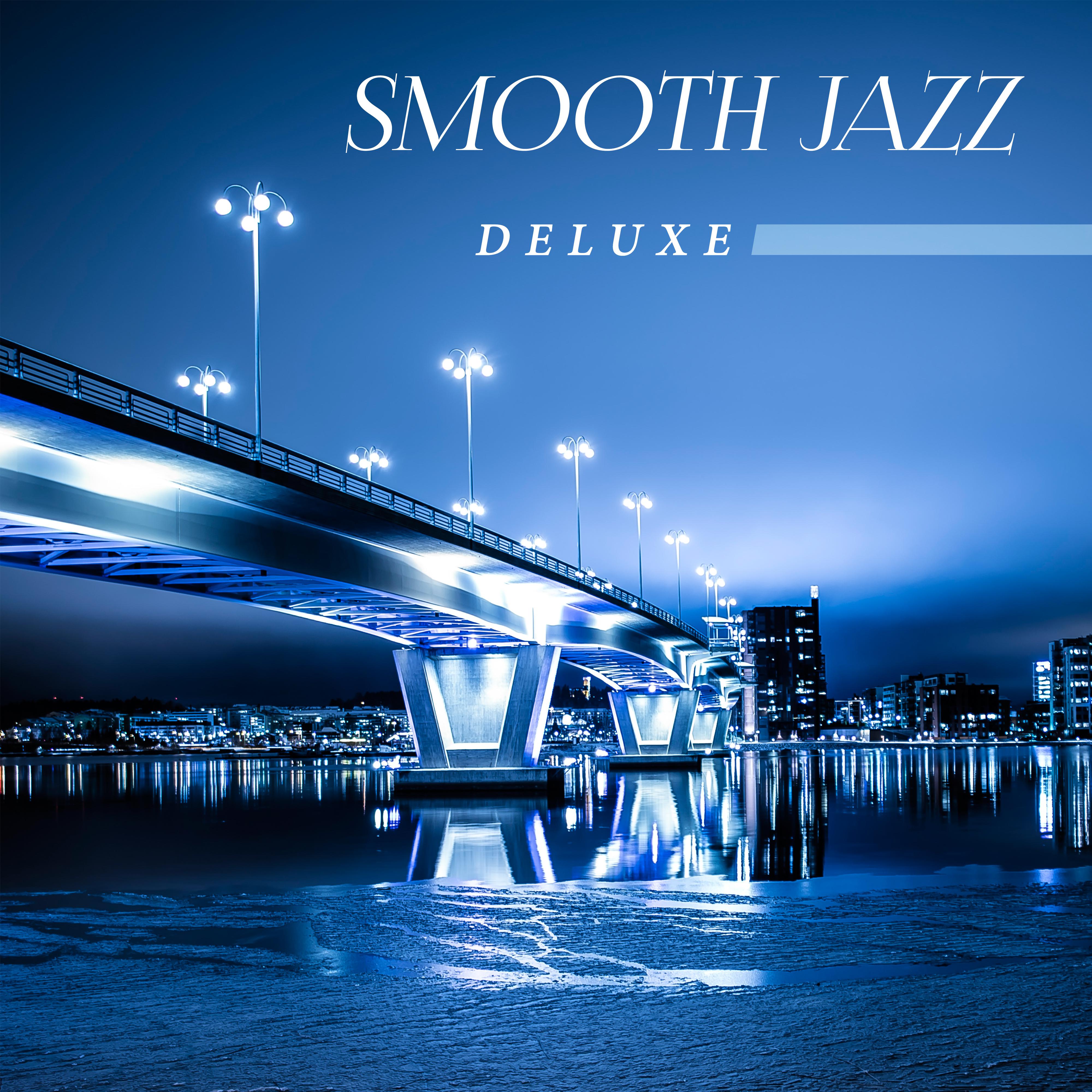 Smooth Jazz Deluxe  Calming Jazz Lounge, Instrumental Music, Ambient, Relaxed Jazz, Smooth Jazz Music